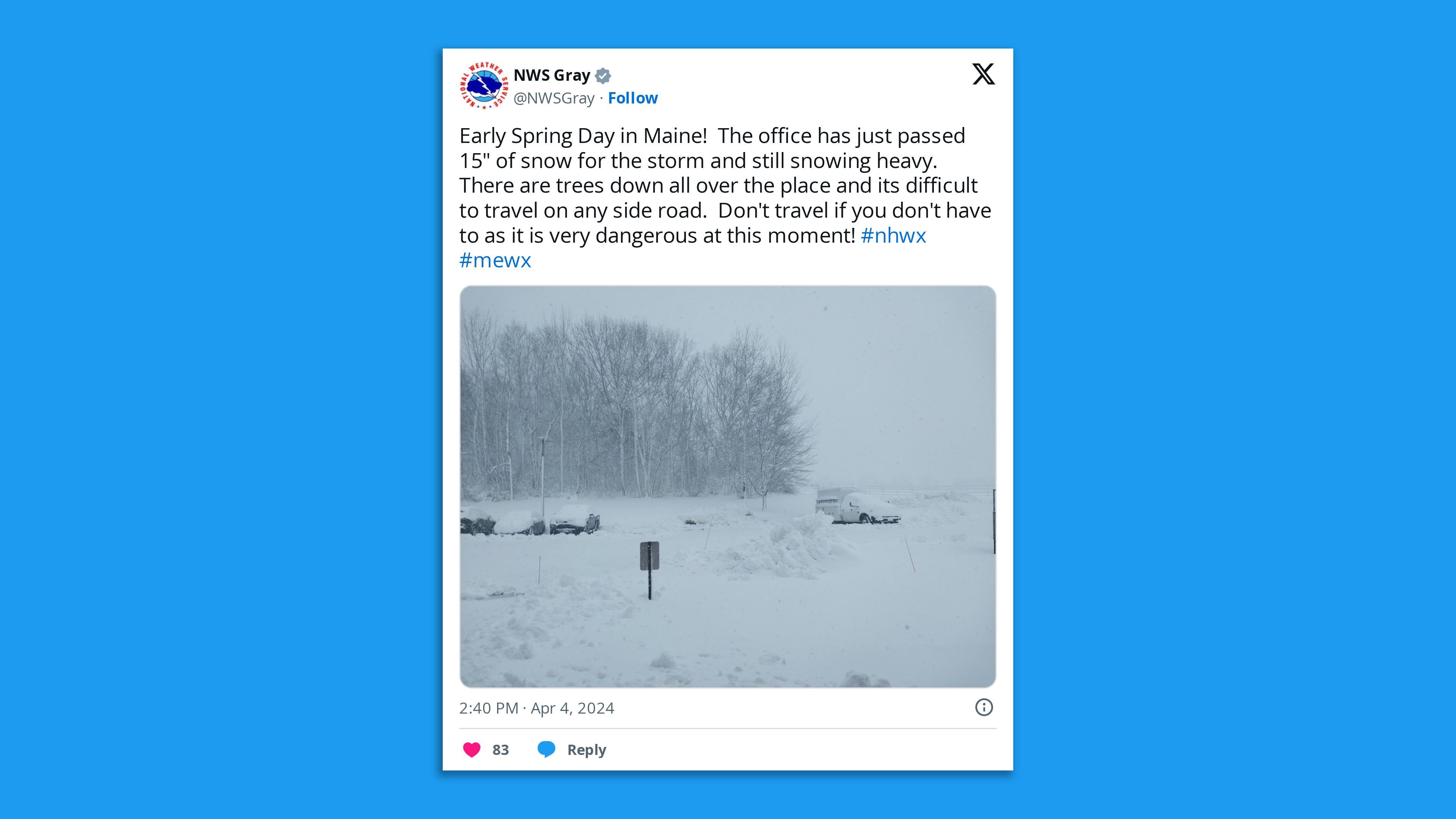 A screenshot of a tweet by NWS Gray, saying: "Early Spring Day in Maine!  The office has just passed 15" of snow for the storm and still snowing heavy.  There are trees down all over the place and its difficult to travel on any side road.  Don't travel if you don't have to as it is very dangerous at this moment! #nhwx #mewx"