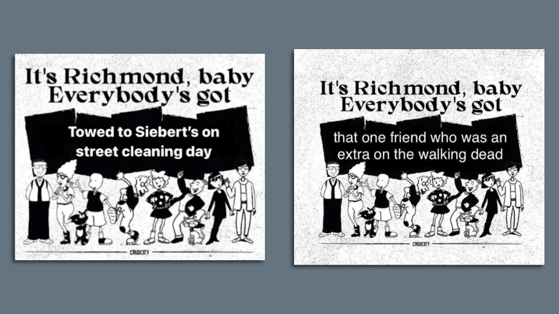Meme with 10 characters from show doug, above them is a sign that says, "it's Richmond, Baby, Everybody's got  that one friend who was an extra on walking dead. and one that says, everyone got towed