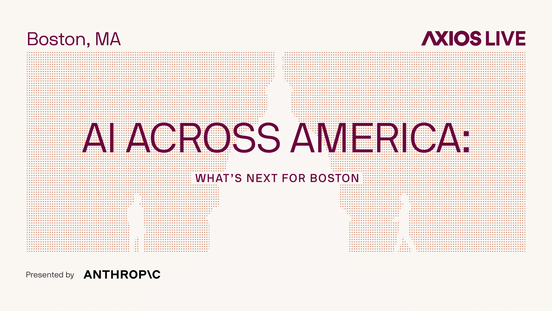 Axios Live banner: "AI ACROSS AMERICA: WHAT'S NEXT FOR BOSTON" over a beige background with an orange dotted U.S. map; "Boston, MA" top left and "Presented by ANTHROPIC" bottom left.