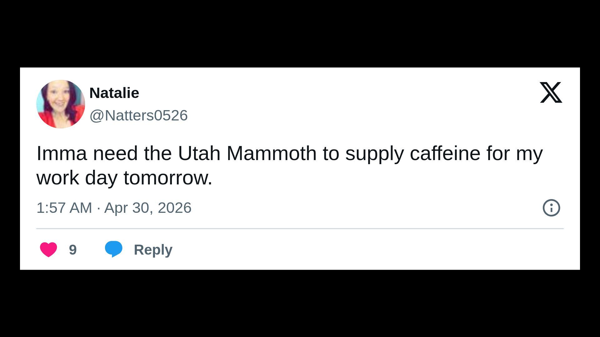 Tweet by Natalie (@Natters0526) shown with a round profile image, text reads: Imma need the Utah Mammoth to supply caffeine for my work day tomorrow. Timestamp 1:57 AM · Apr 30, 2026; X logo on the right.