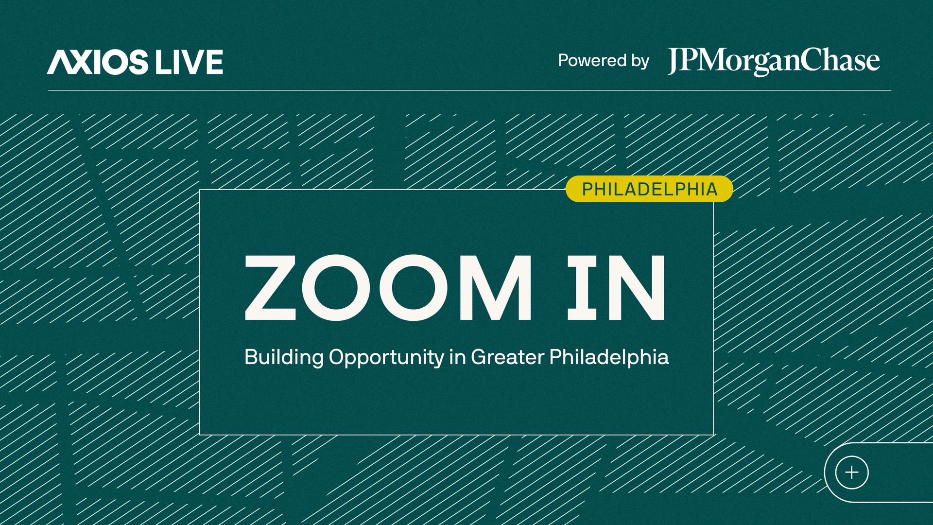 Teal Axios Live banner with white logos "AXIOS LIVE" and "Powered by JPMorgan Chase"; a yellow 'PHILADELPHIA' badge; a large teal panel reading "ZOOM IN".