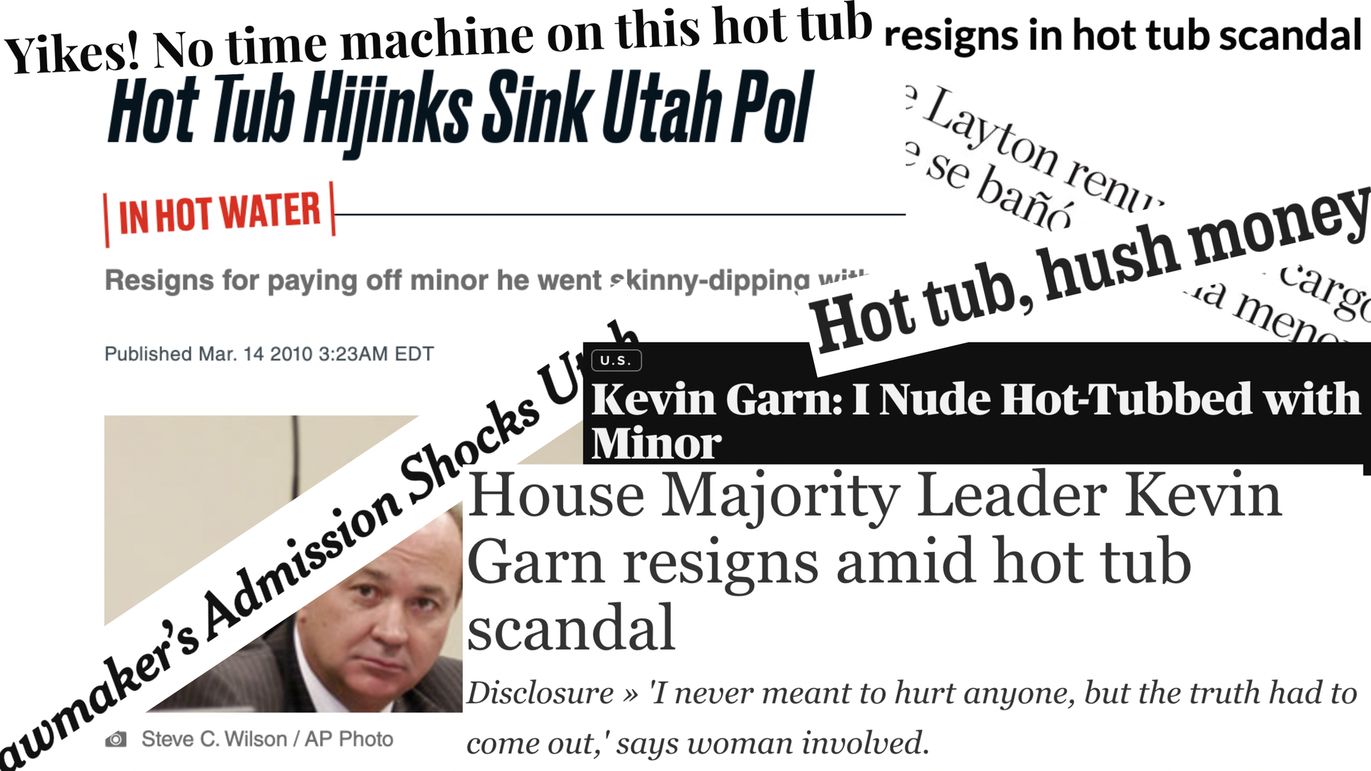 Headlines from news stories read: "Yikes! No time machine on this hot tub," "Hot Tub Hijinks Sink Utah Pol," "Hot tub, hush money," "Lawmakers Admission Shocks Utah," "Resigns in hot tub scandal" and "House Majority Leader Kevin Garn resigns amid hot tub scandal"