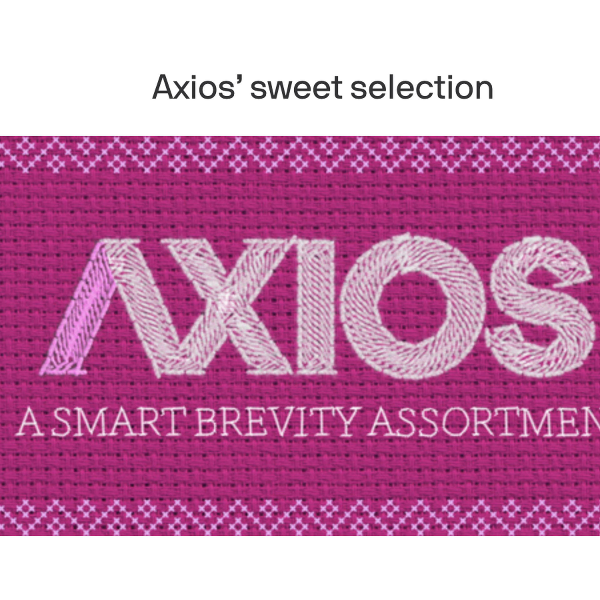 A hot pink, cross stitched box with the words "Axios: A Smart Brevity Assortment" on it.