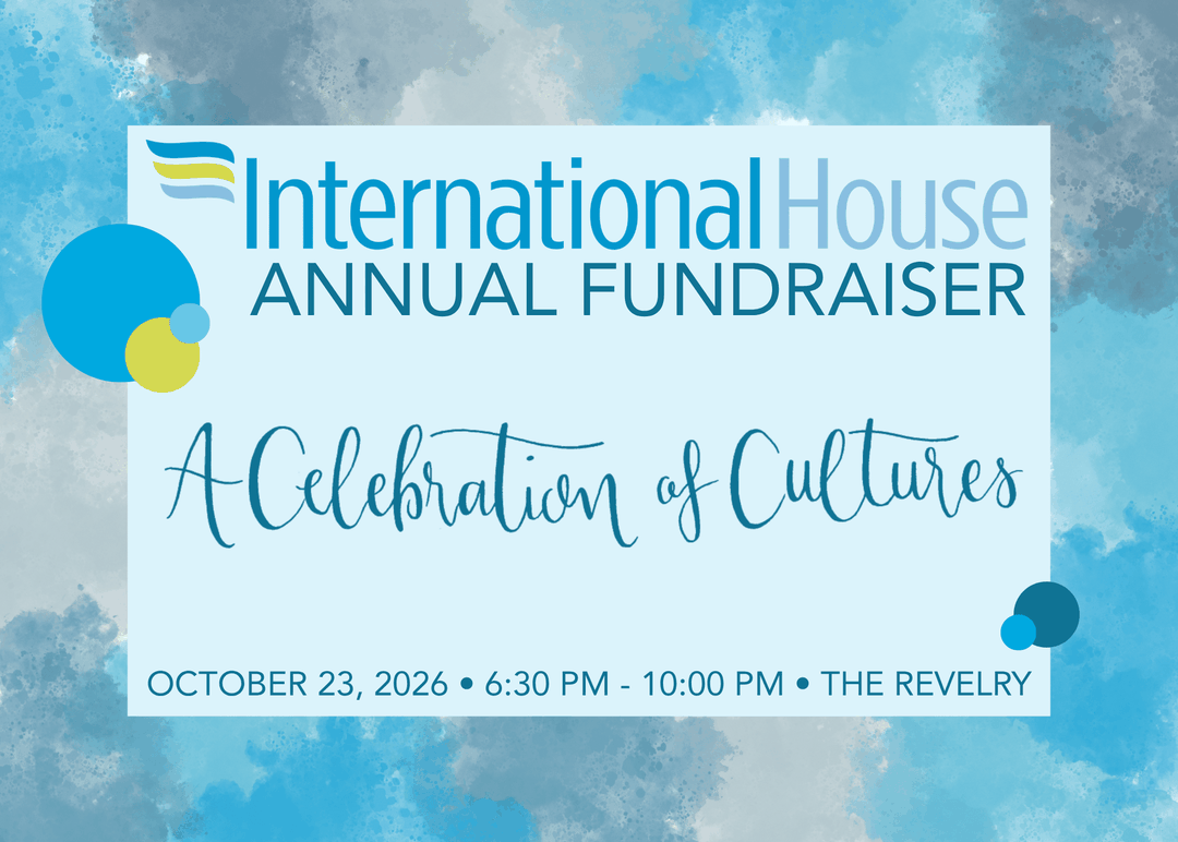 International Houseโs Annual Fundraiser: A Celebration of Cultures