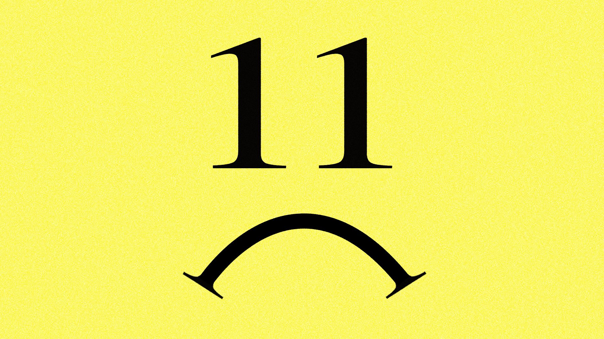 Illustration of a frowny face with "11" as the eyes.