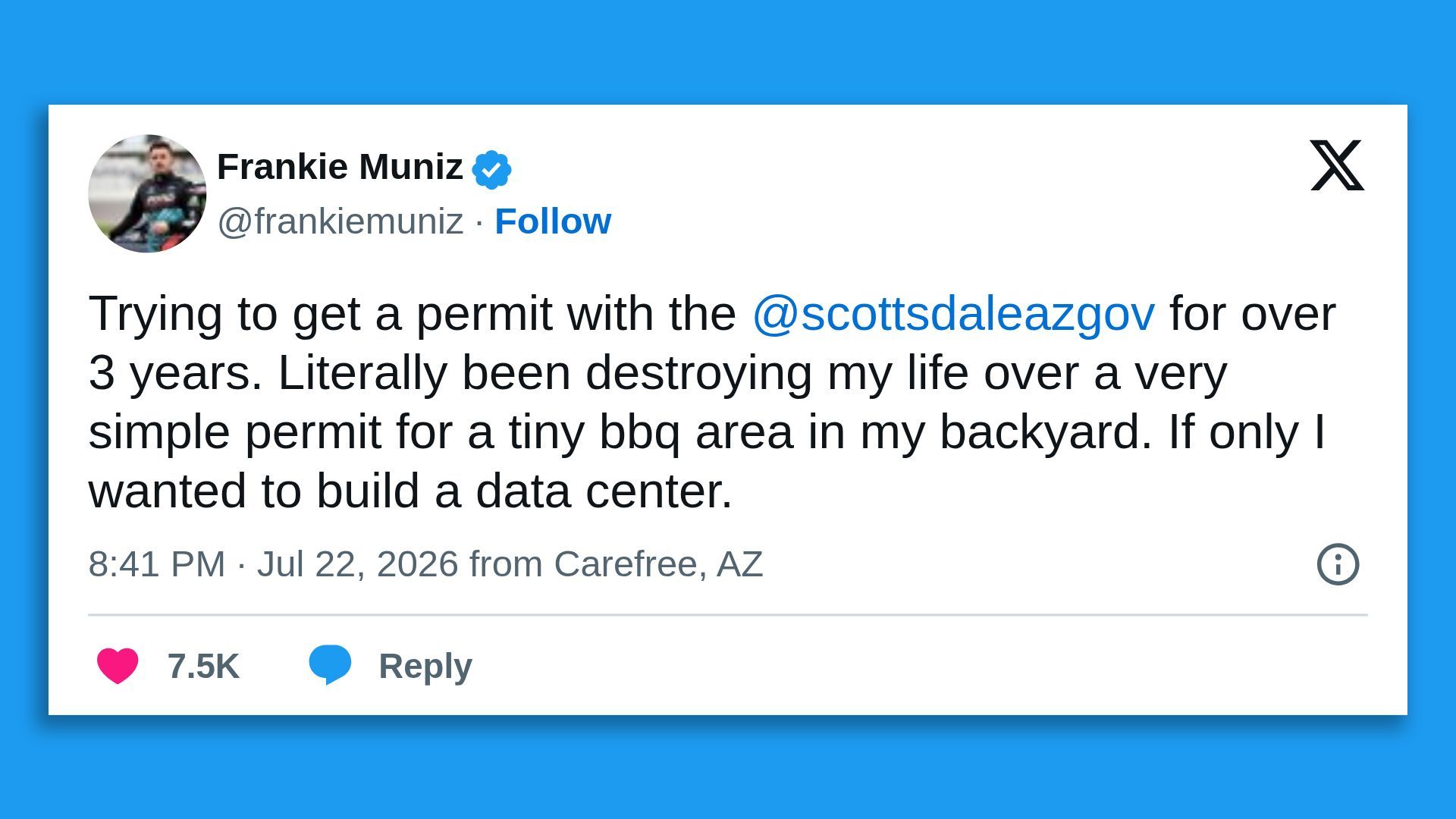 Tweet by Frankie Muniz (blue check) about a permit with @scottsdaleazgov for a tiny backyard BBQ; says it's destroying his life; includes timestamp, Carefree, AZ, and 7.5K likes.
