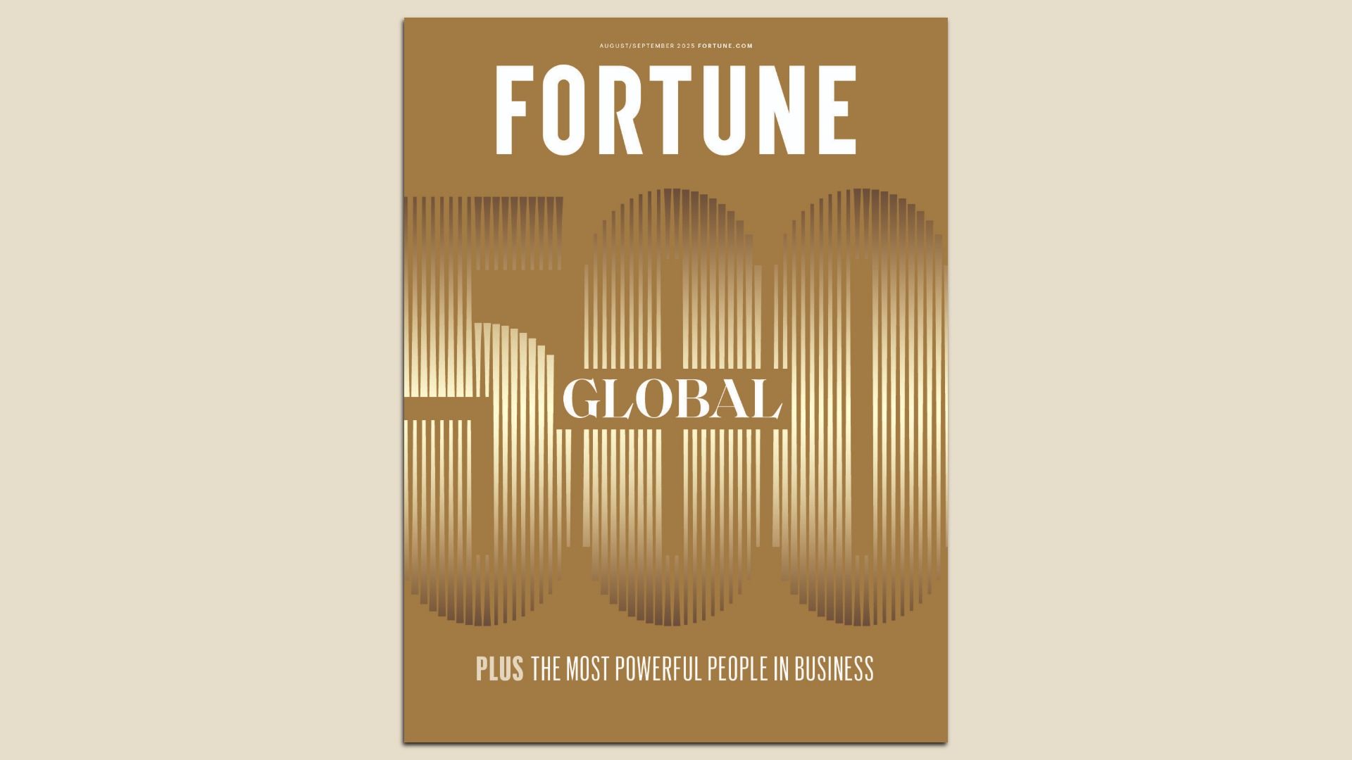 Gold and brown cover of Fortune magazine August/September 2025 issue featuring large stylized "500" with "GLOBAL" and text "PLUS THE MOST POWERFUL PEOPLE IN BUSINESS."