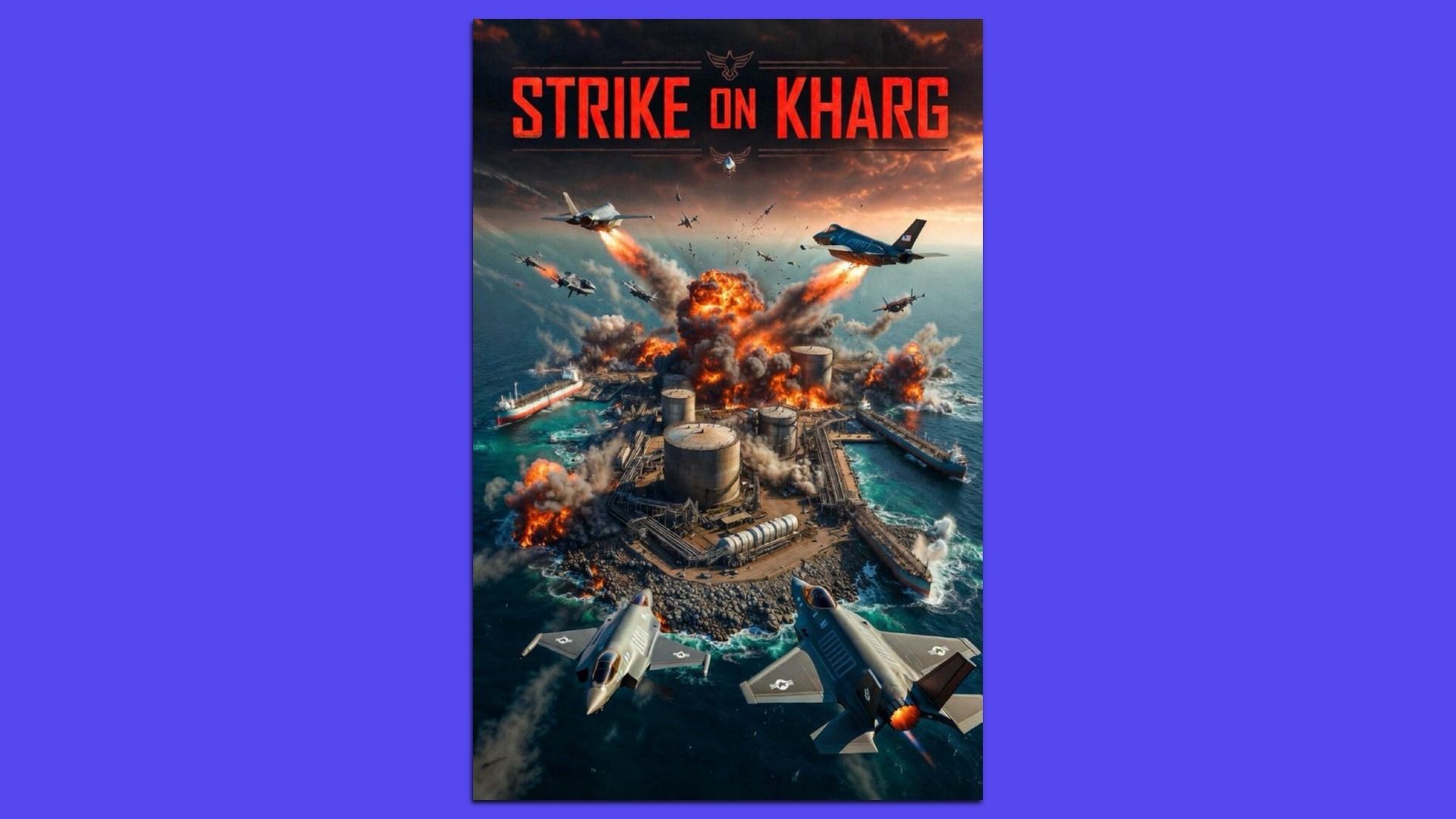 Poster titled "Strike on Kharg" in bold red letters at the top; a dramatic naval battle over the sea with jets, explosions, smoke, and oil-platform structures amid ships.