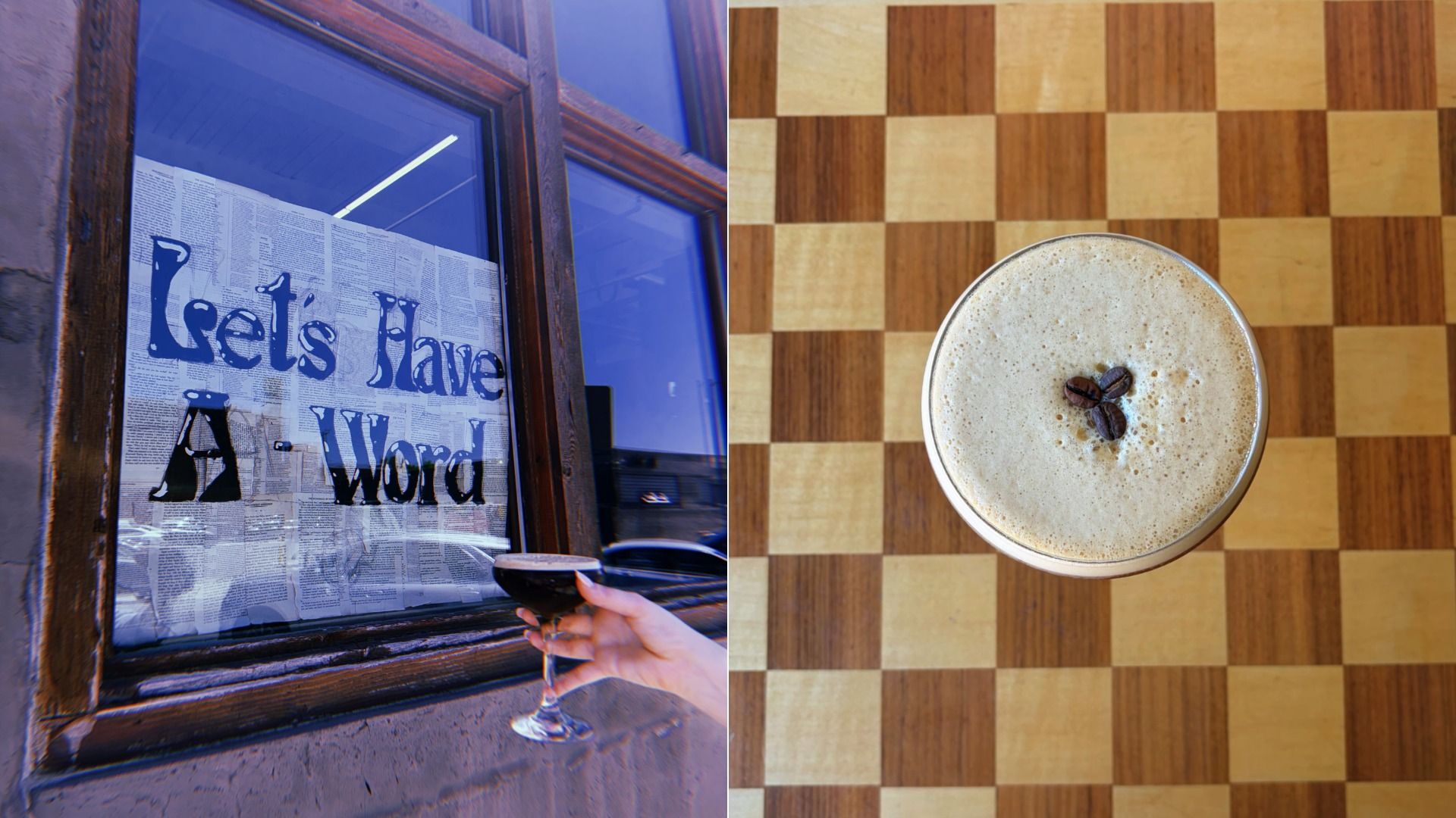 Split image: left a blue-tinted window with a newspaper sign reading "Let's Have A Word" and a hand with a wine glass; right a top-down view of a foamy coffee with two beans on a checkered wooden surface.