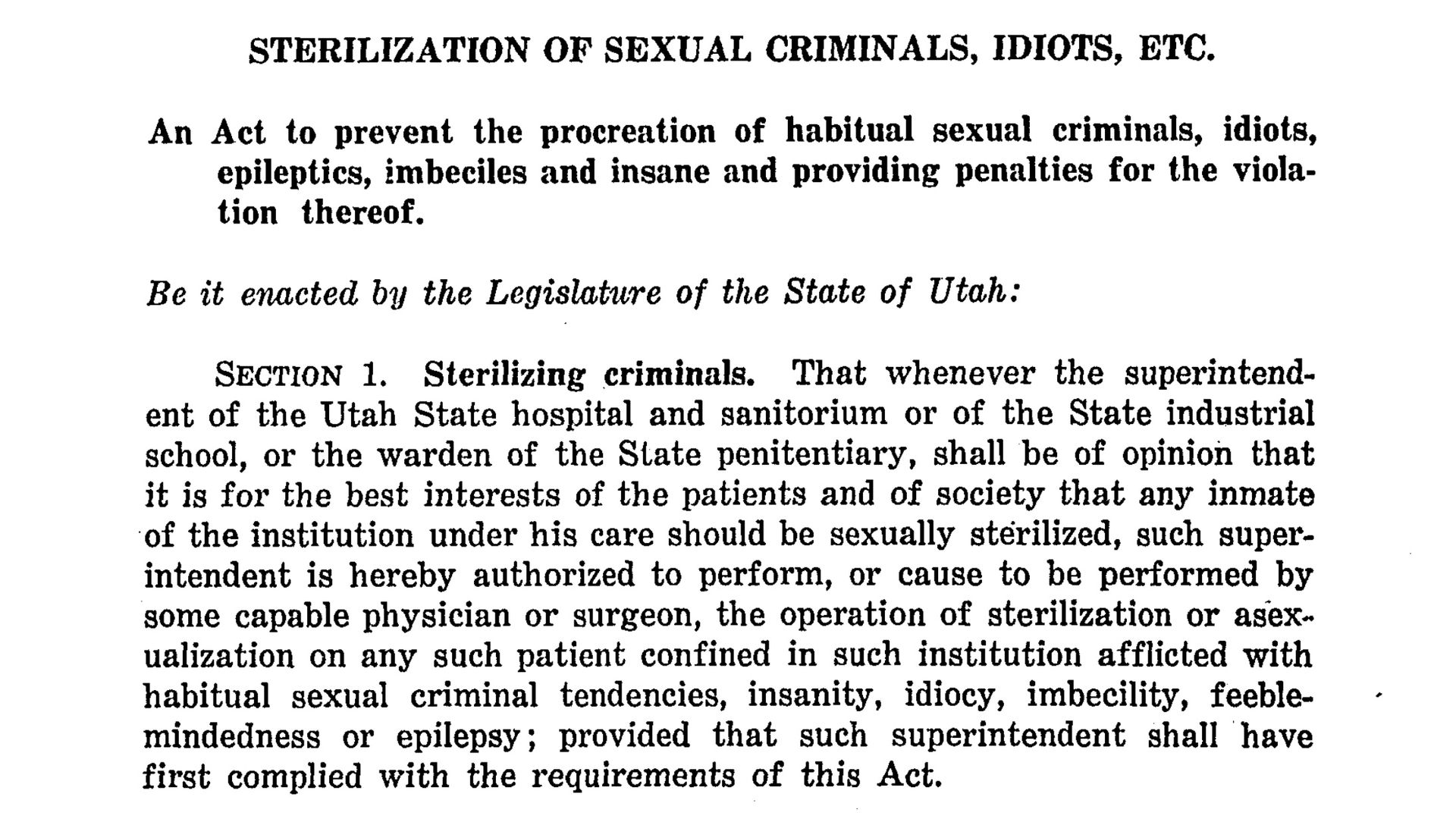 The text of Utah's 1925 forced sterilization law for inmates and patients "afflicted with habitual sexual criminal tendencies, insanity, idiocy, imbecility, feeble-mindedness or epilepsy."