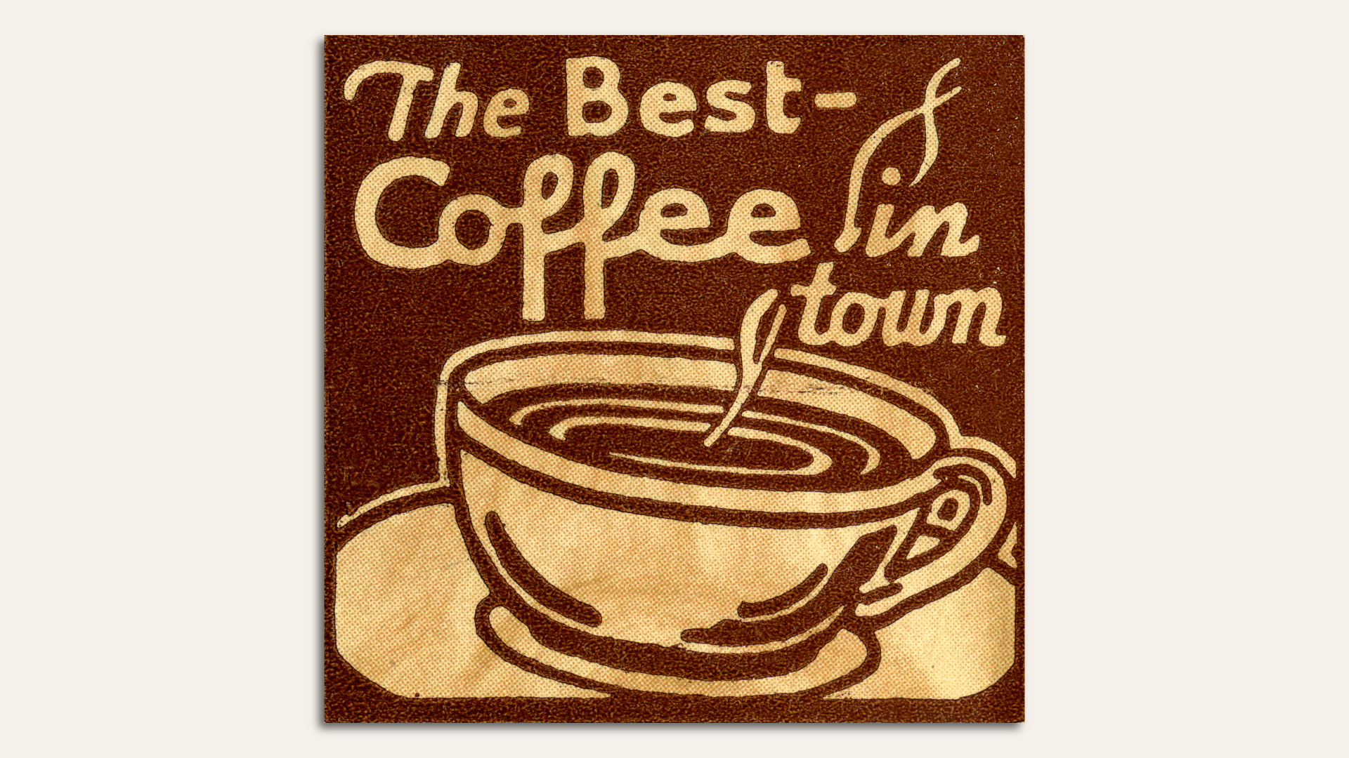 a vintage ad saying "the best coffee in town"