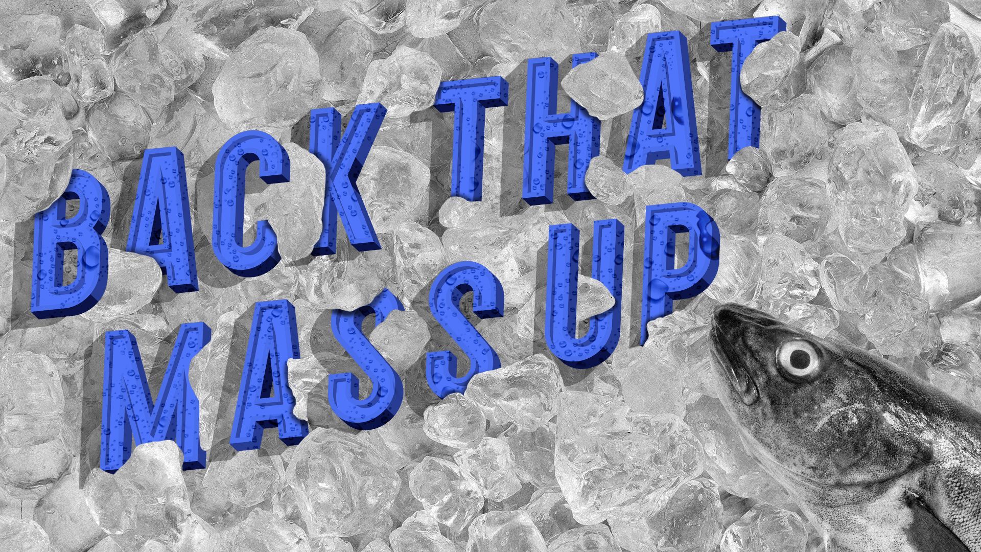 Illustration of "Back That Mass Up" in 3D text lying in ice next to a frozen cod.