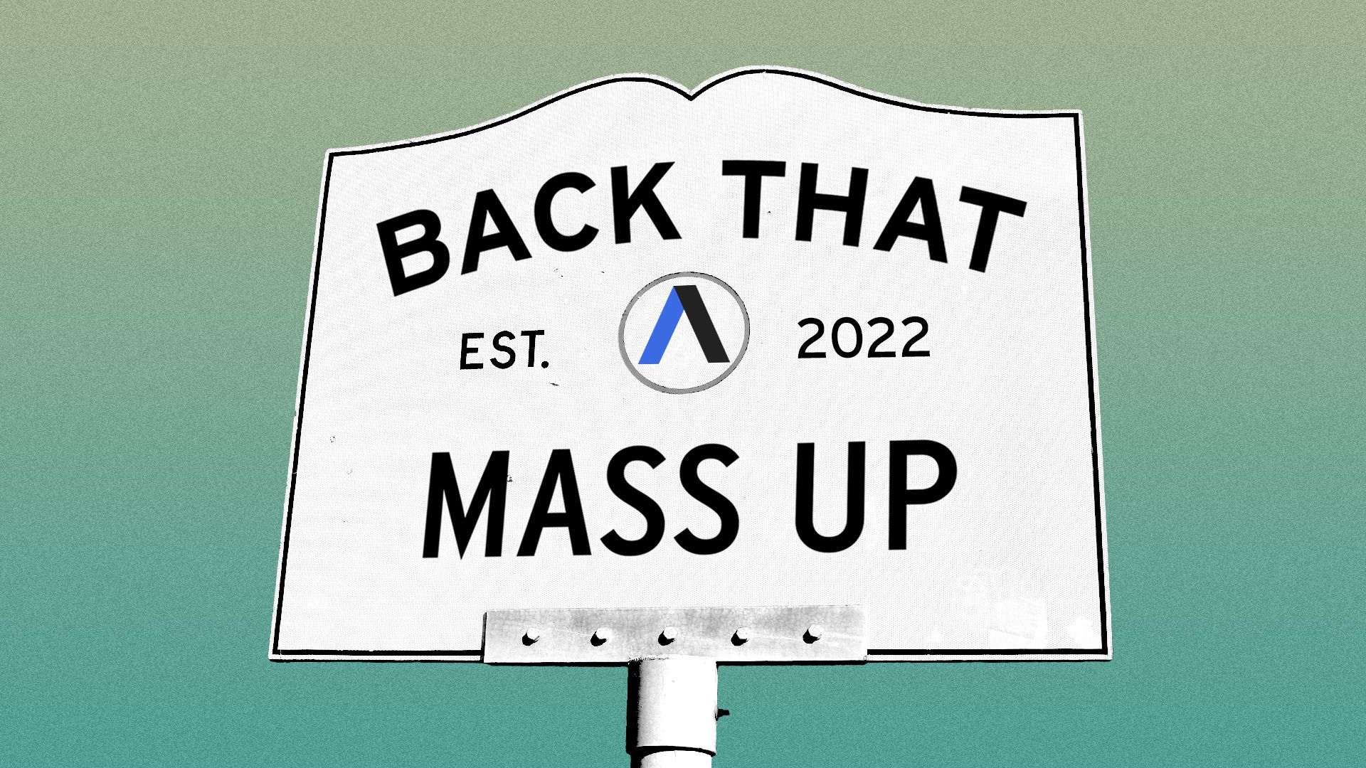 Illustration of a Massachusetts city and town sign reading Back that Mass up, with the Axios Logo in place of the Massachusetts seal.