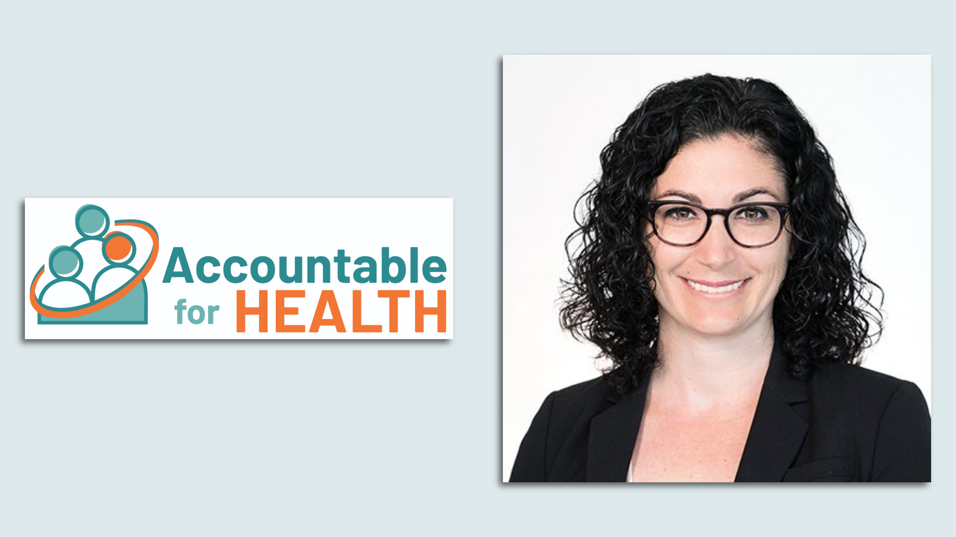 Left: logo for Accountable for Health, which includes a drawing of three people with a circle around them. Right: Headshot of Mara McDermott, a white woman with dark curly hair and glasses