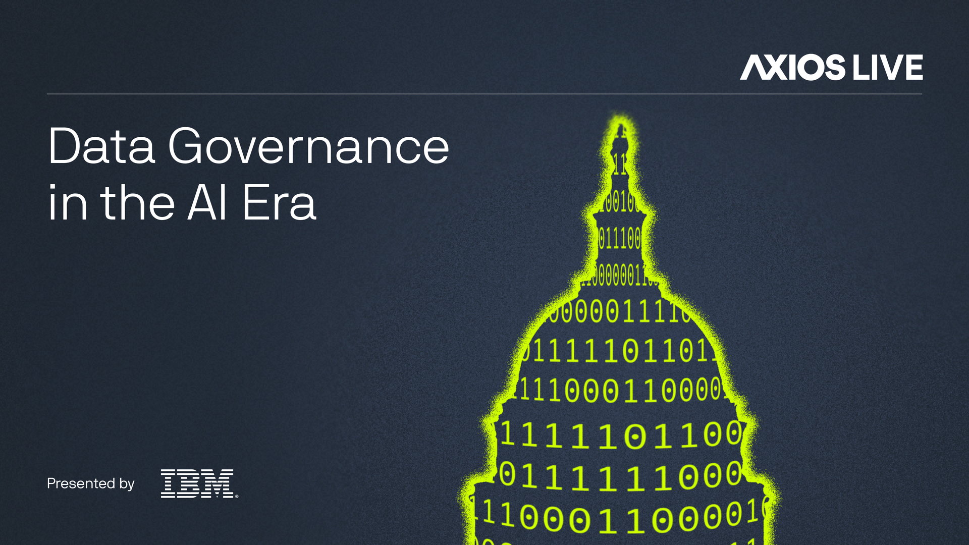 Axios Live banner with the title "Data Governance in the AI Era" on the left and a neon yellow, binary-filled Capitol dome silhouette on the right; "Presented by IBM" at the bottom left.