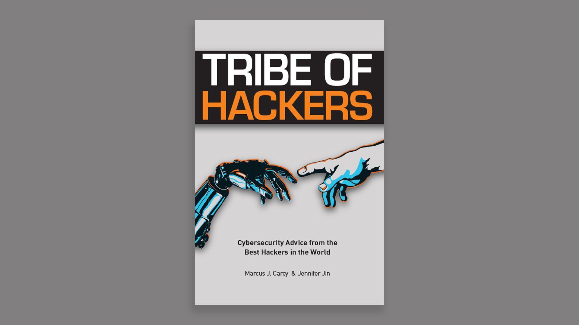 book cover of Tribe of Hackers with human hand reaching out to robot hand, Michelangelo-style
