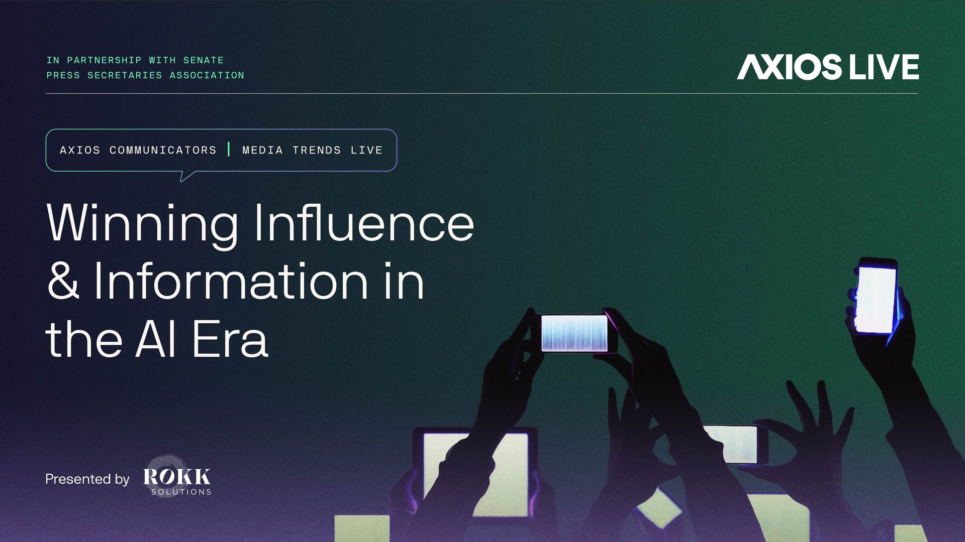 Gradient banner with silhouetted hands holding glowing smartphones; large white text reads "Winning Influence & Information in the AI Era". Axios Live logo top right; Presented by ROKK Solutions bottom left.