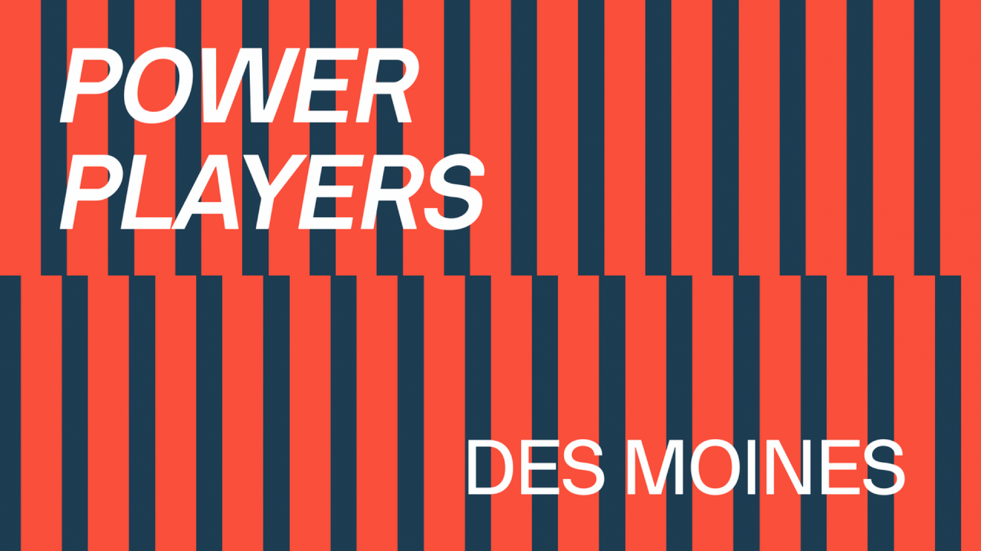 Illustration of two rows of dominos falling with text overlaid that reads Power Players Des Moines.