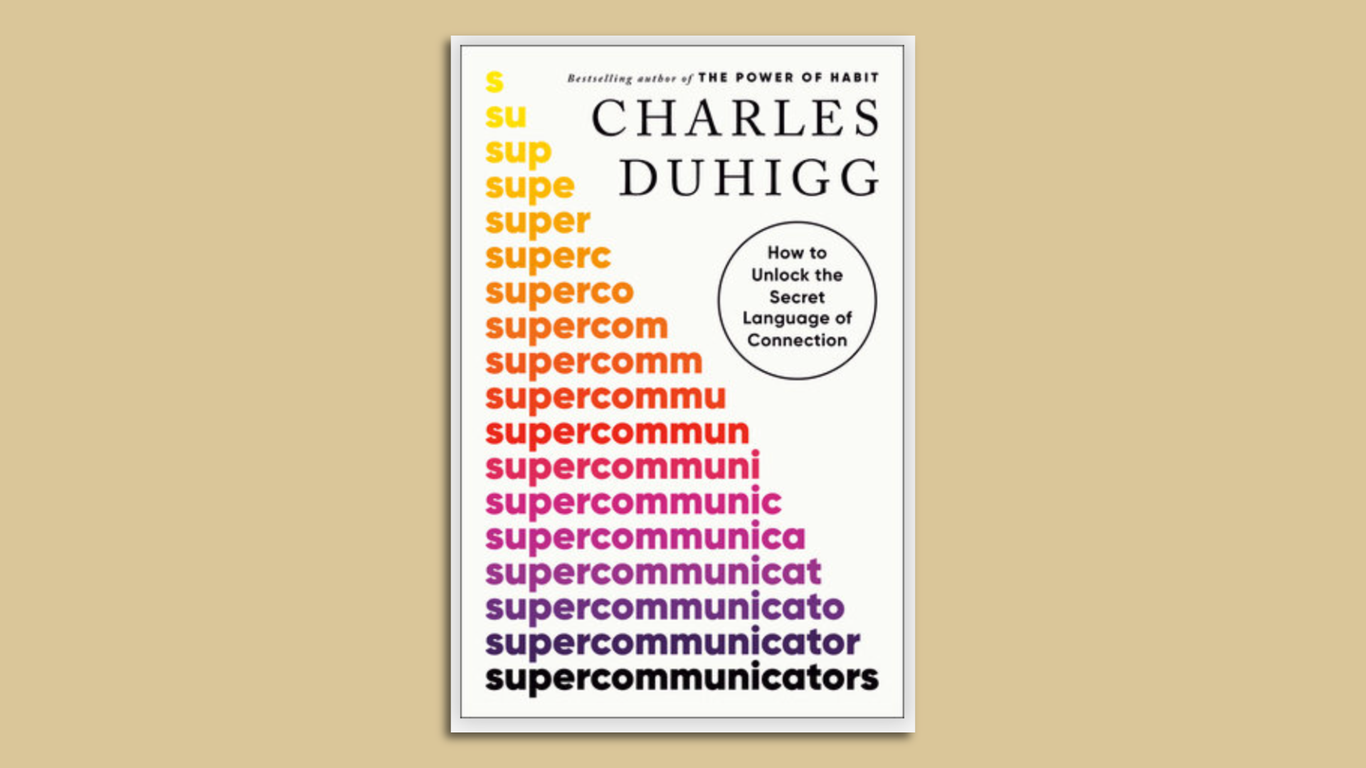 Charles Duhigg On The Power Of Supercommunicators Charles Duhigg On The Power Of Supercommunicators