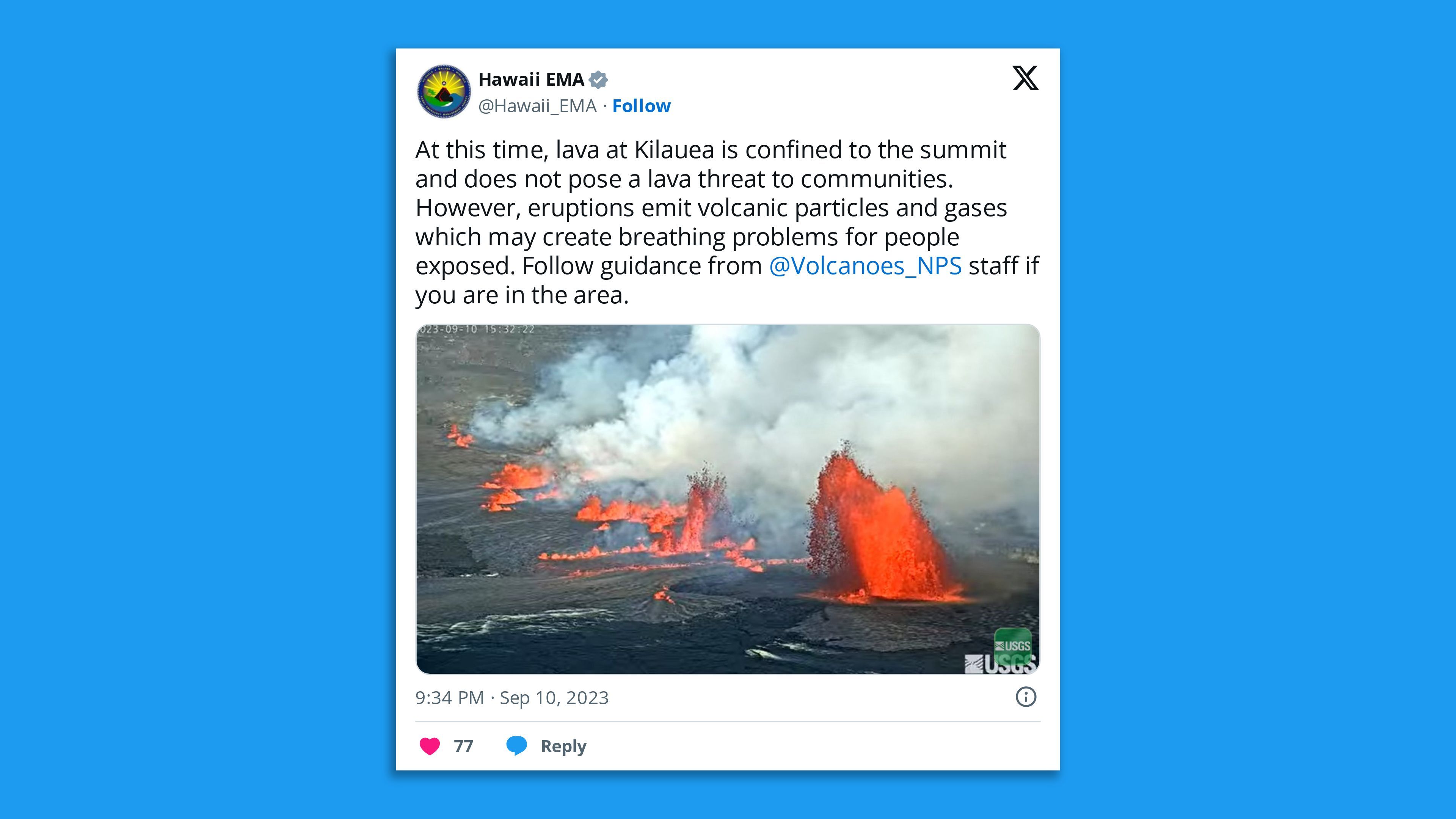 A screenshot of a Hawaii Emergency Management Agency tweet showing a screenshot of Kilauea Volcano erupting with the comment: "At this time, lava at Kilauea is confined to the summit and does not pose a lava threat to communities. However, eruptions emit volcanic particles and gases which may create breathing problems for people exposed. Follow guidance from  @Volcanoes_NPS  staff if you are in the area."