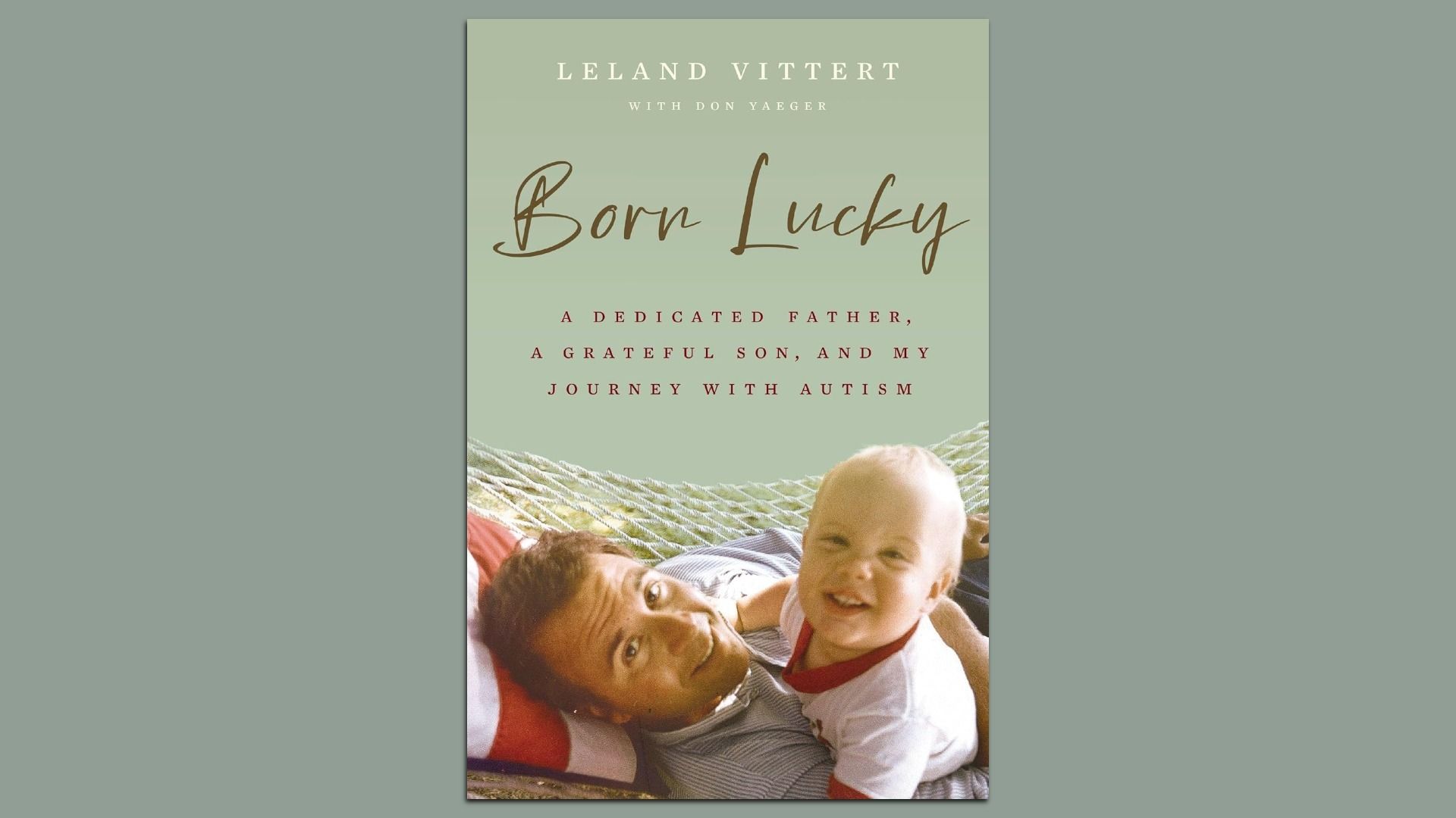 The cover of "Born Lucky" by Leland Vittert