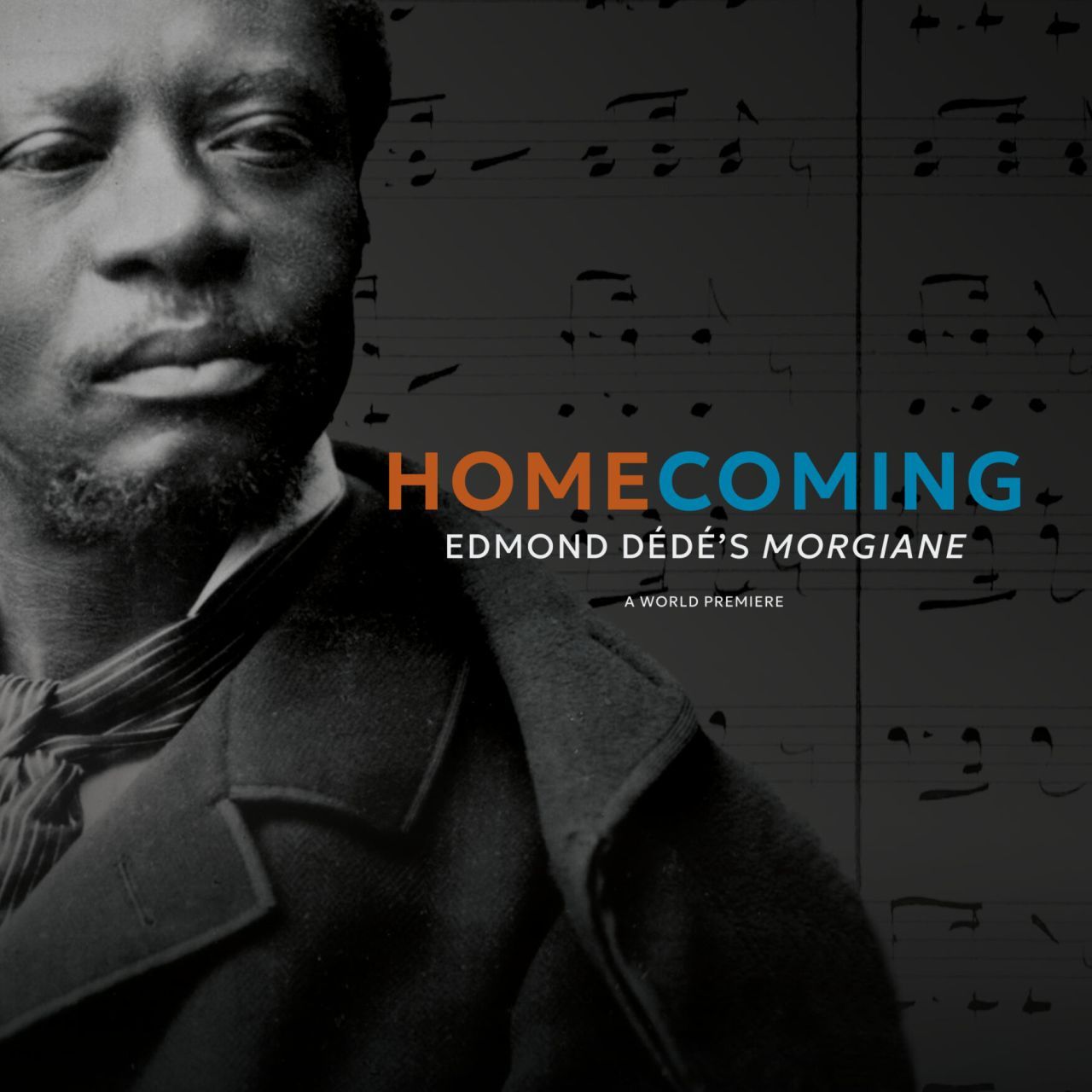 A black and white image with a man's portrait and the words "Homecoming: Edmond Dédé's Morgiane."