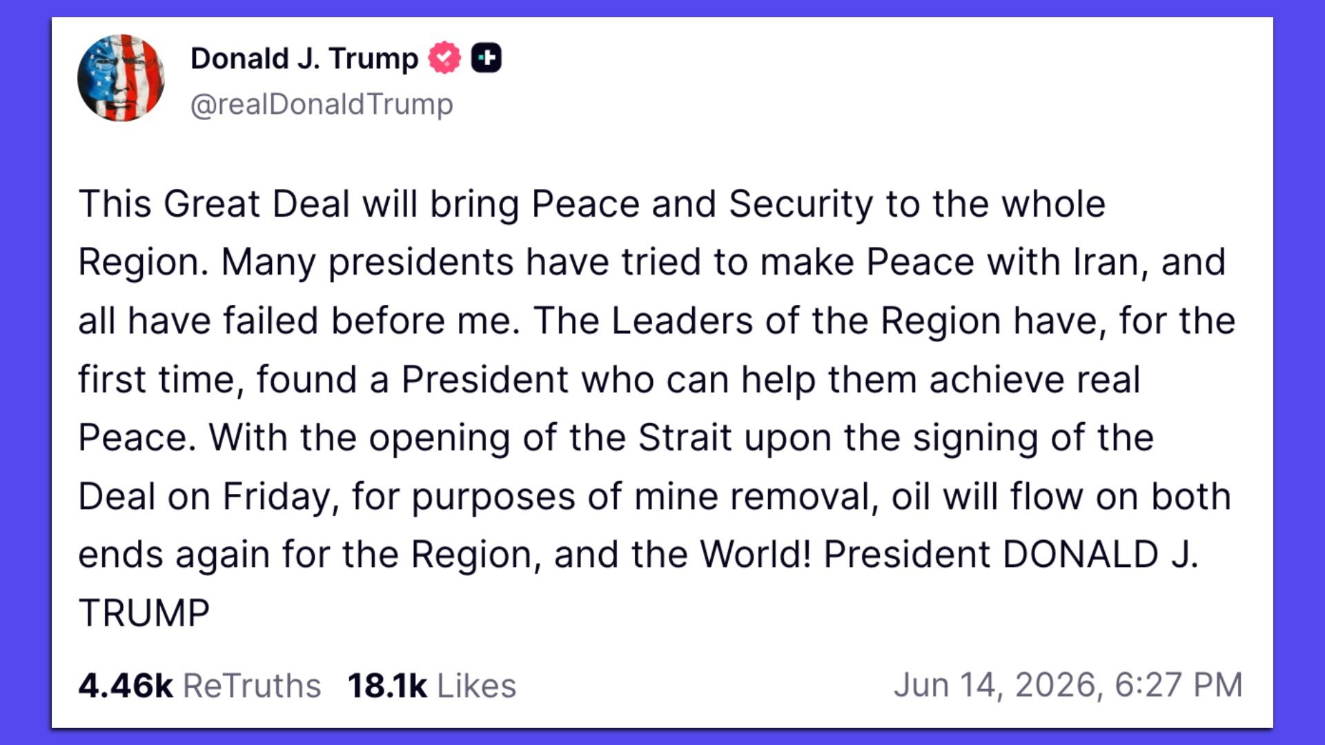 Screenshot of a social post by Donald J. Trump (@realDonaldTrump) with flag avatar, praising a peace deal and oil; shows 4.46k ReTruths, 18.1k Likes, Jun 14, 2026.