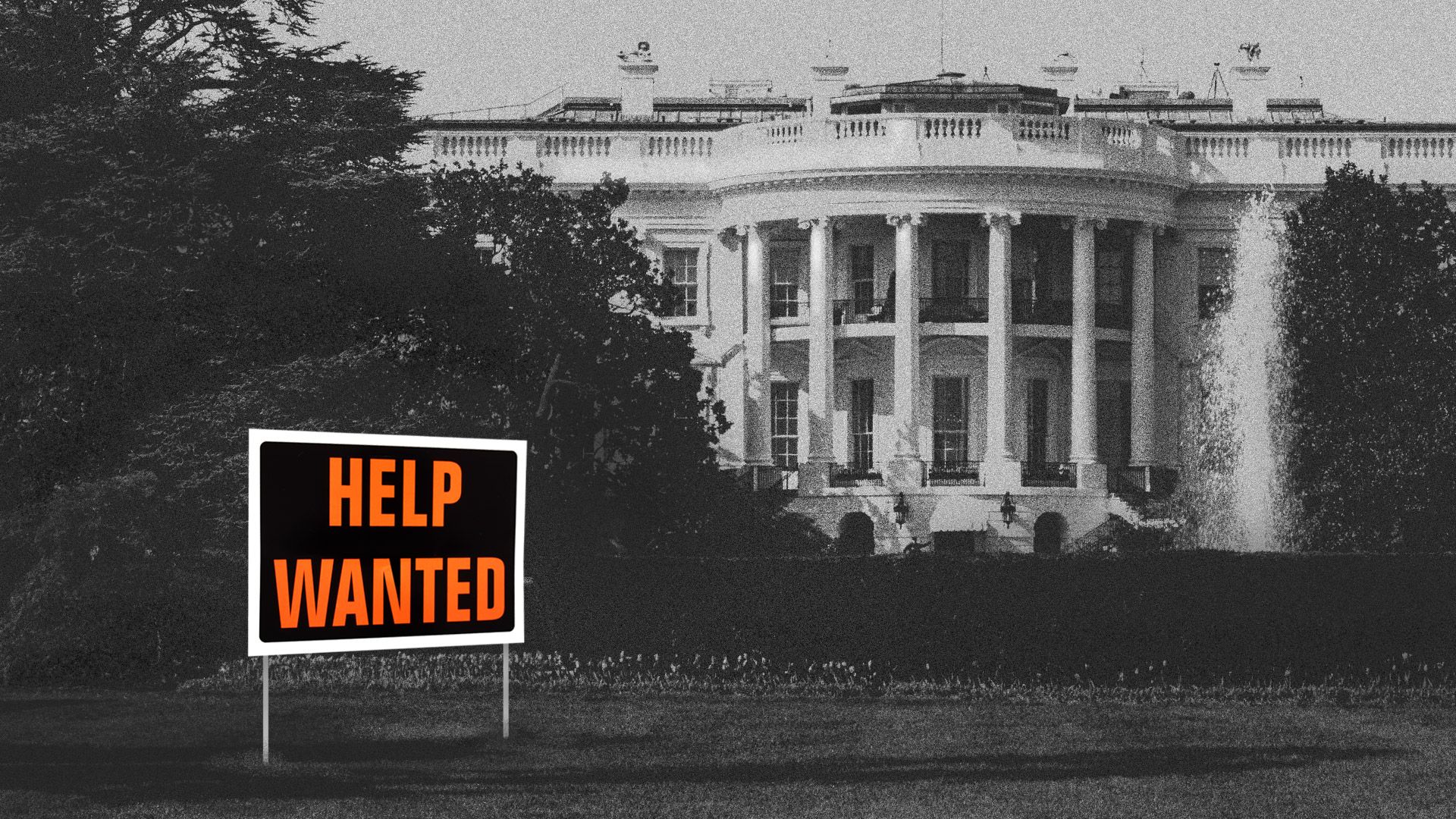 White House with a "help wanted" sign in front of it.
