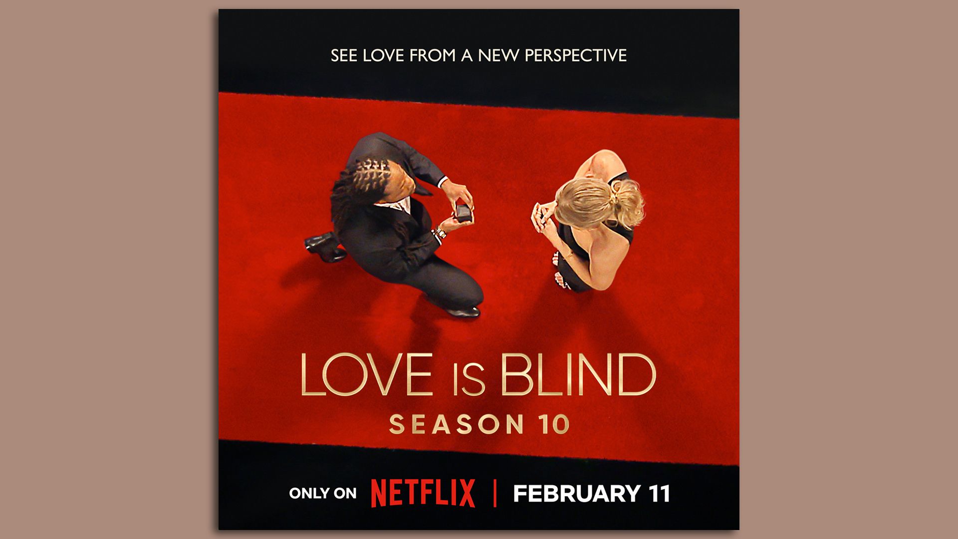 Top-down view of a man in a black suit proposing to a blonde woman in a black dress on a red carpet. Text reads: "Love is Blind Season 10," premiering February 11 on Netflix.