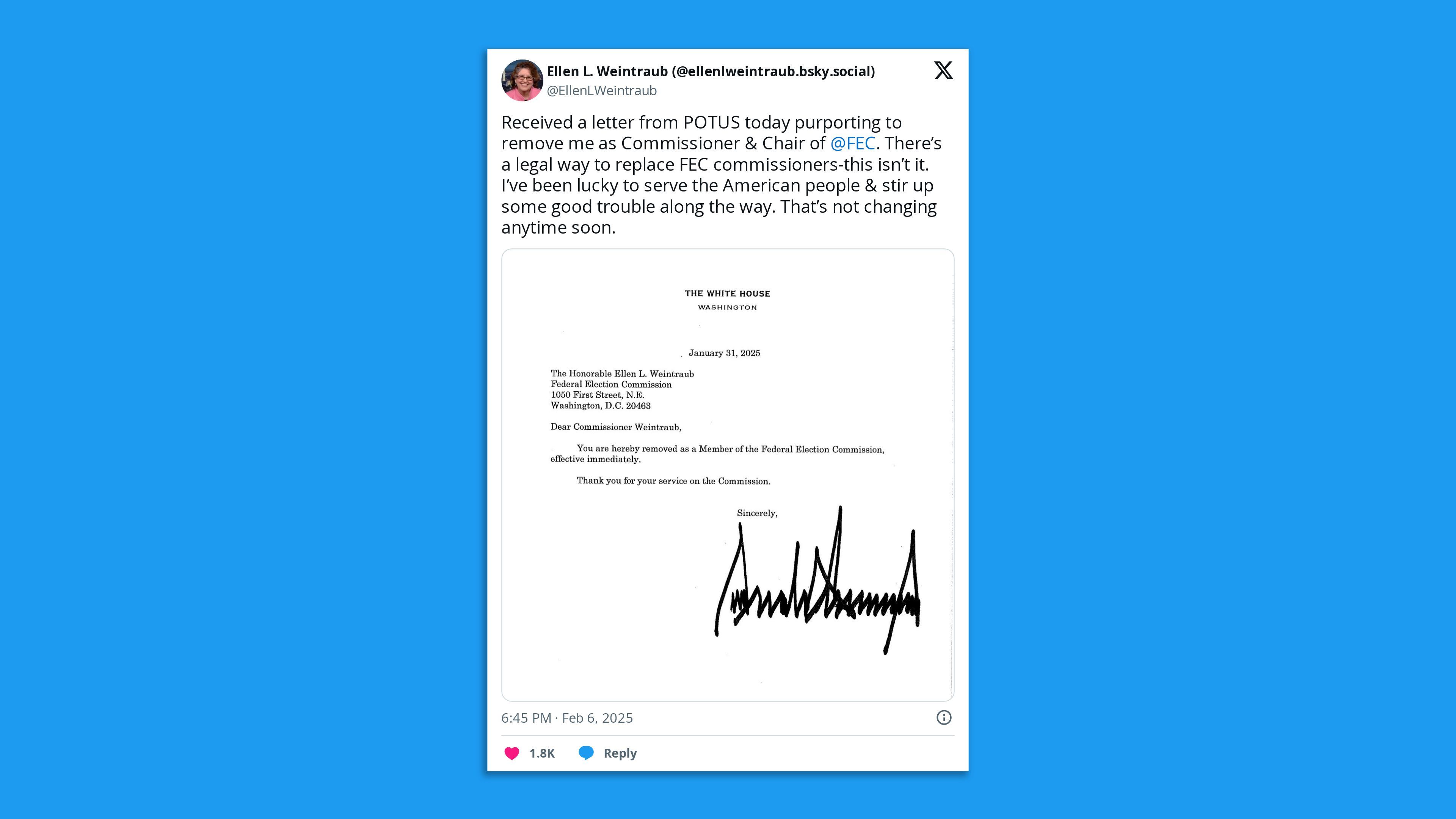 A screenshot of a tweet by the FEC commissioner sharing a letter from President Trump, with the comment: "Received a letter from POTUS today purporting to remove me as Commissioner & Chair of  @FEC . There's a legal way to replace FEC commissioners-this isn't it."