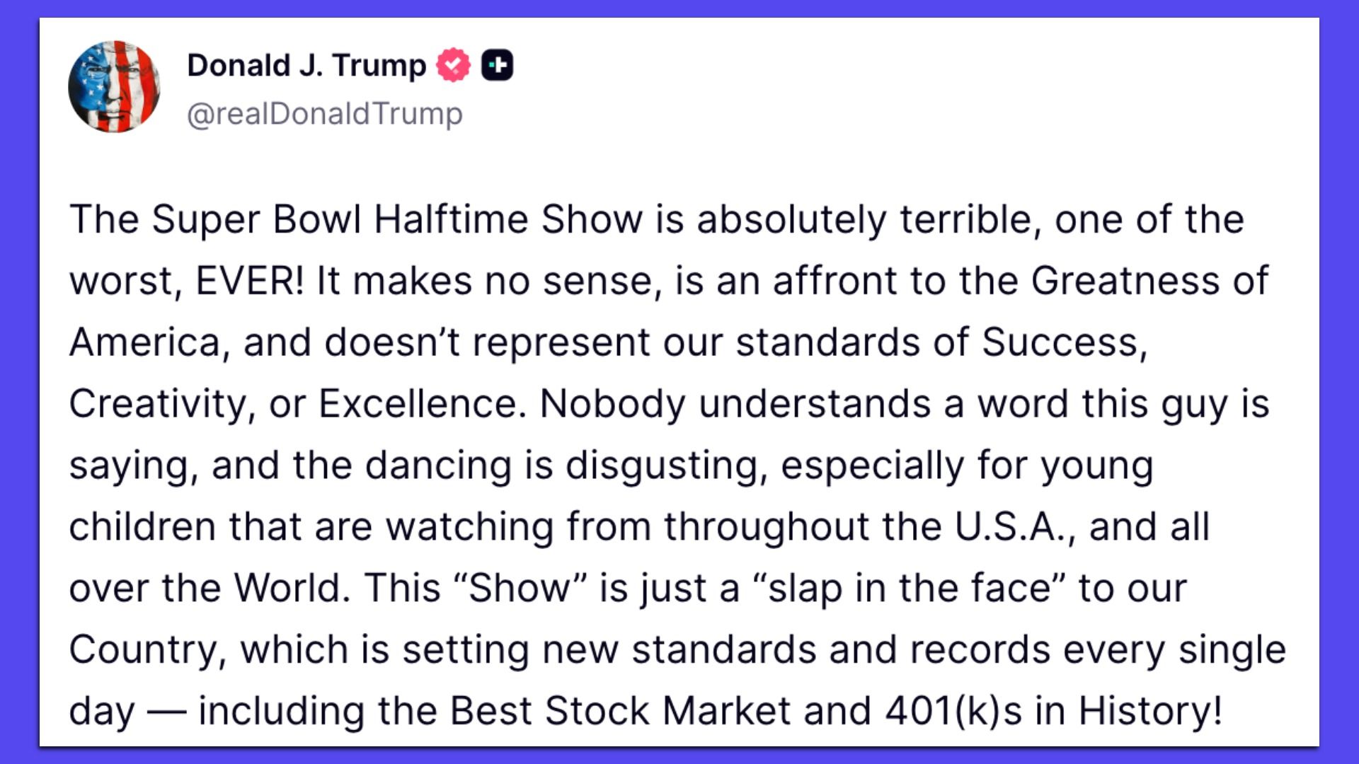 Screenshot of a tweet by Donald J. Trump criticizing the Super Bowl Halftime Show as terrible, nonsensical, an affront to America, and a negative influence for children, despite national economic success.