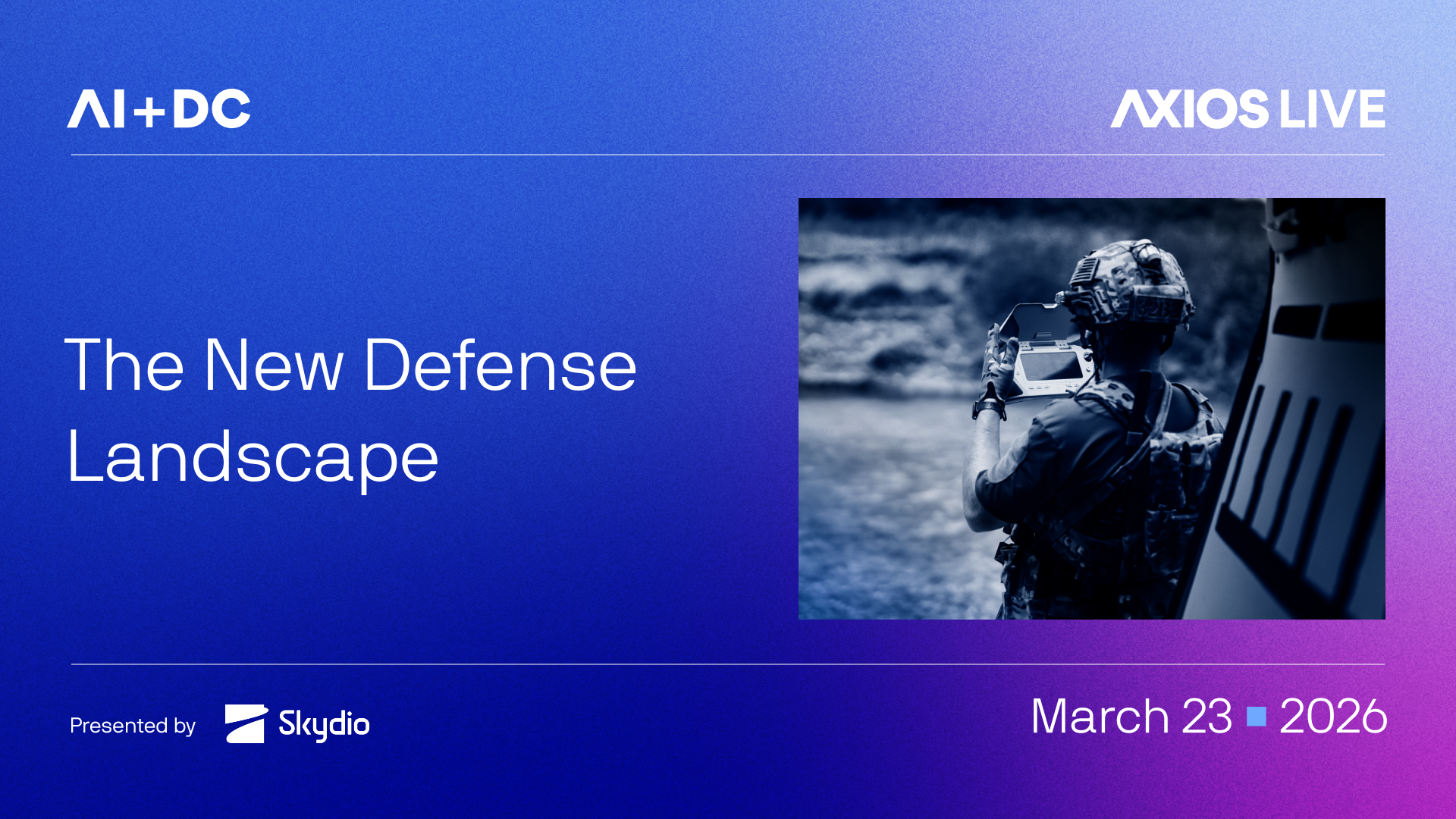 Blue-to-purple gradient banner; AI+DC left and AXIOS LIVE right; thin line. Title: "The New Defense Landscape." Right: blue-tinted image of a soldier using a handheld device beside a helicopter. Bottom: Skydio, March 23, 2026.