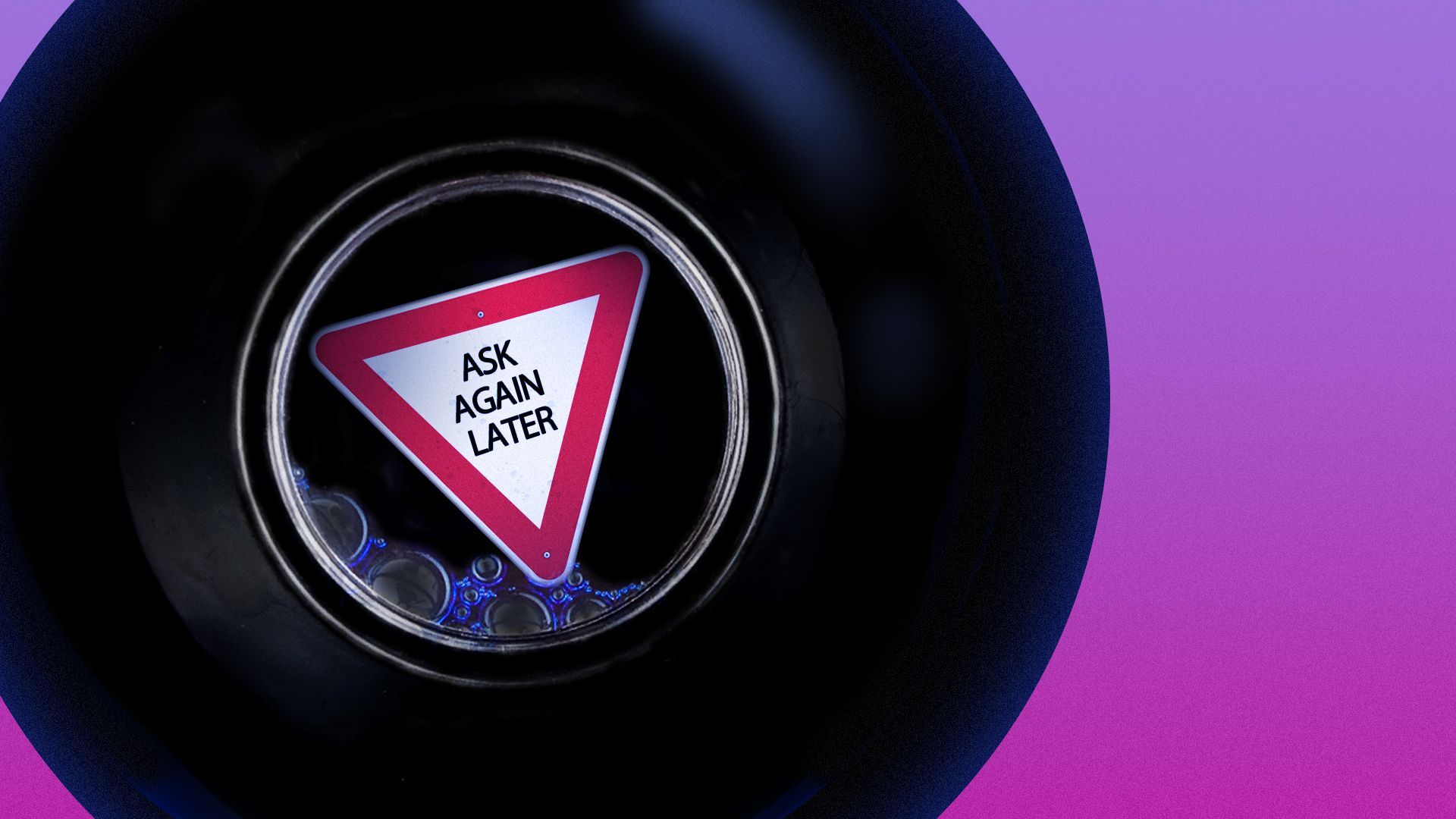 Illustration of a magic eight ball with a yield sign inside that reads "ask again later"