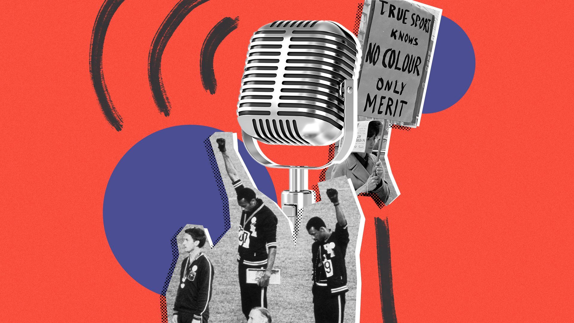 Photo illustration of an old-fashioned microphone, Tommie Smith and John Carlos raising their fists at the 1968 Olympics, and a woman with a sign reading "True sport knows no colour only merit."