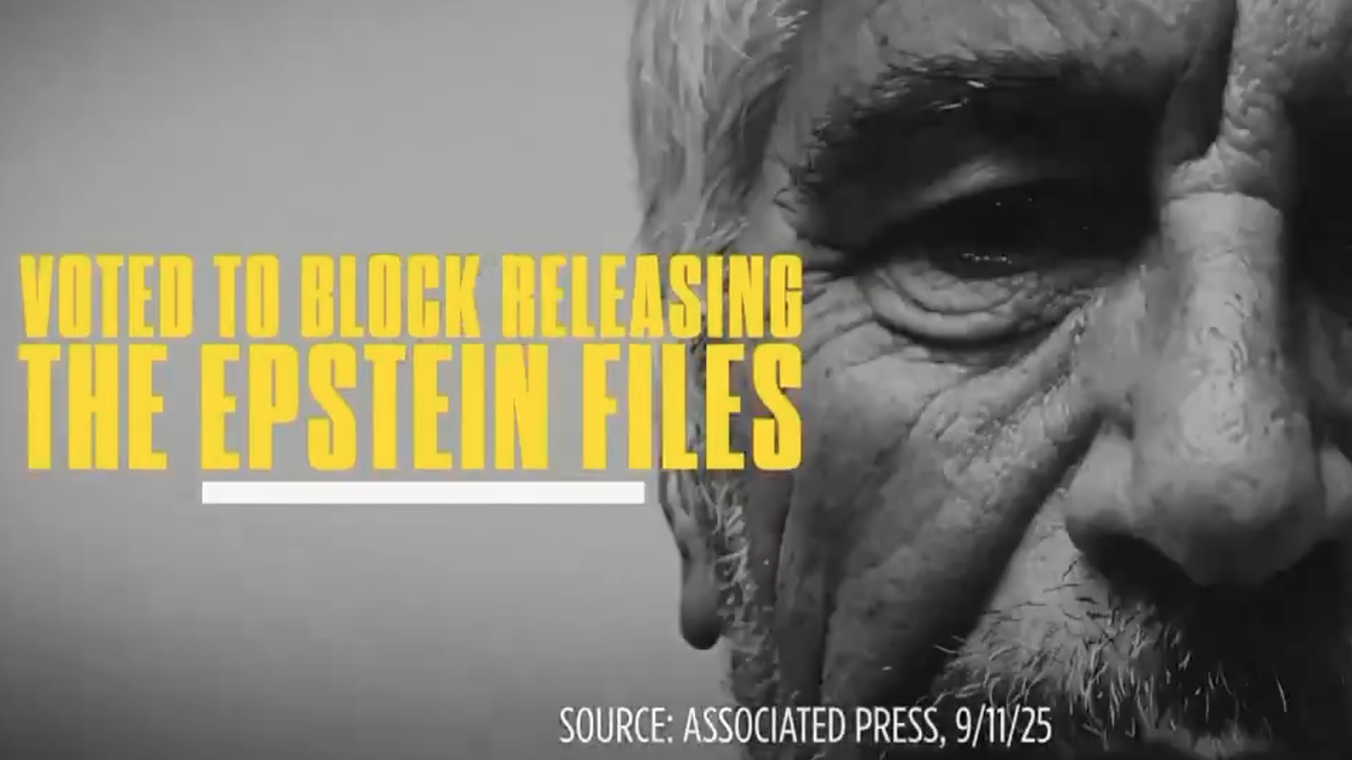 Grayscale close-up of an elderly man's face on the right, with a bold yellow headline on the left reading "VOTED TO BLOCK RELEASING THE EPSTEIN FILES" and a white underline bar.