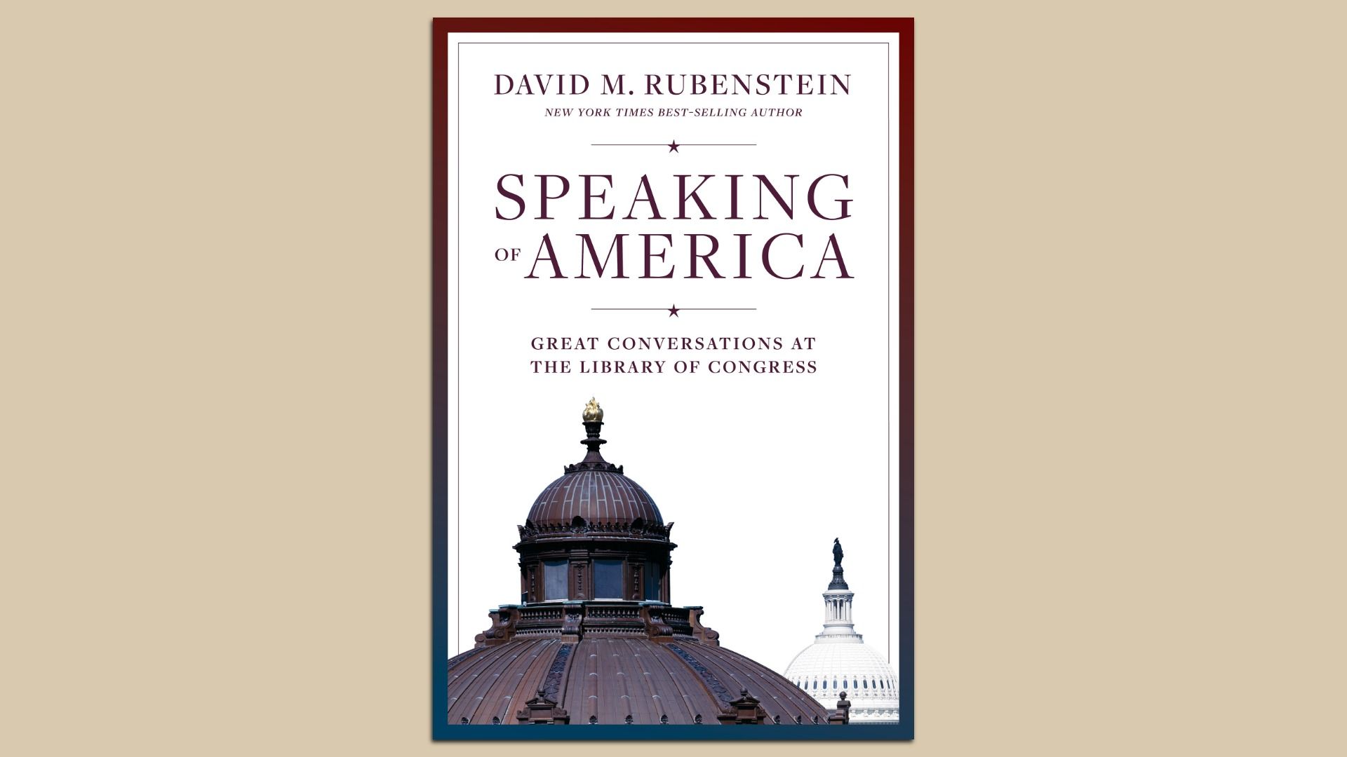 Poster-style book cover for "Speaking of America" by David M. Rubenstein. White panel with burgundy text, framed by a dark border on a tan background; features the Capitol dome.