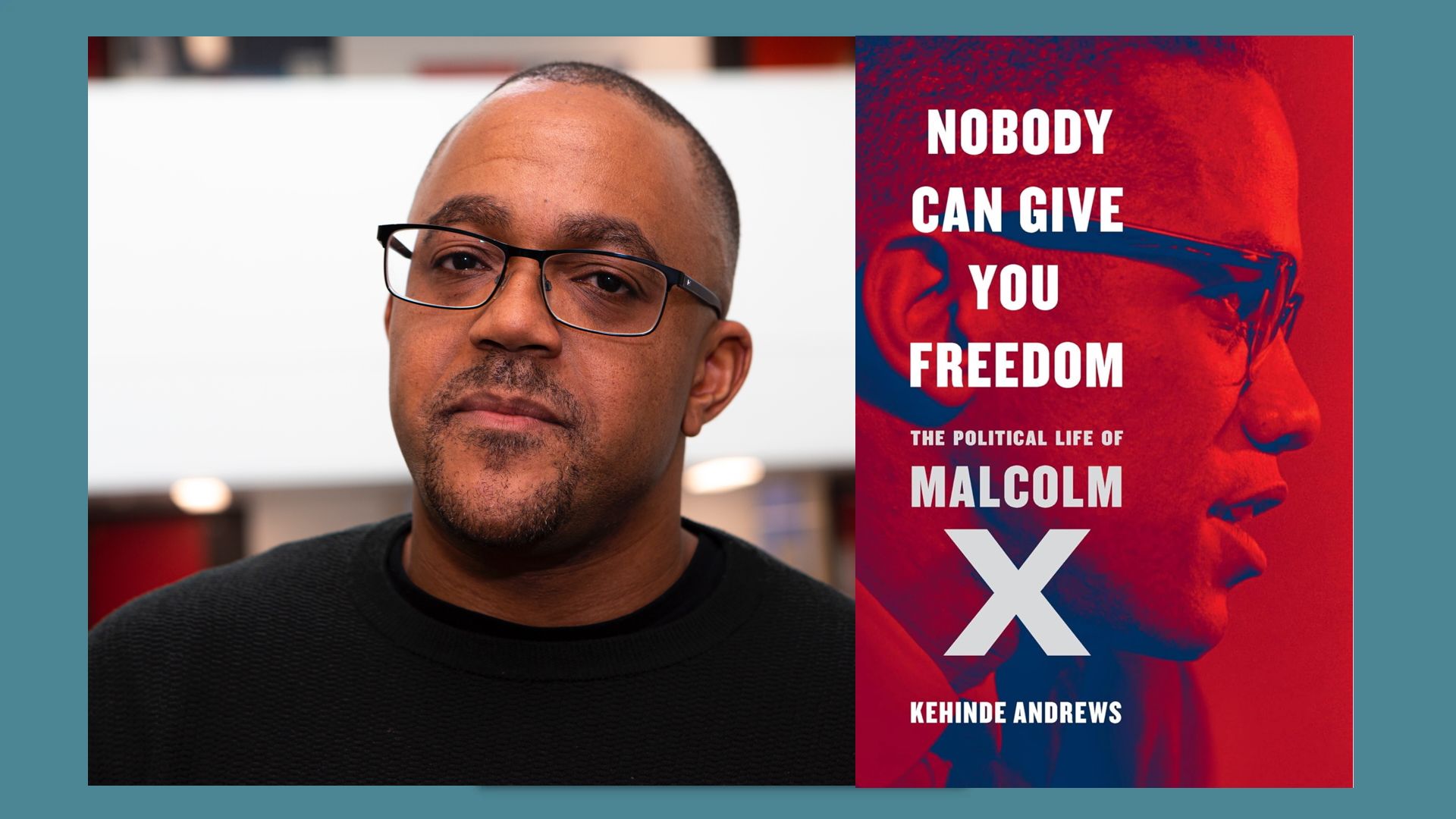 Author Kehinde Andrews with glasses poses next to a cover of his new book, "Nobody Can Give You Freedom: The Political Life of Malcolm X."
