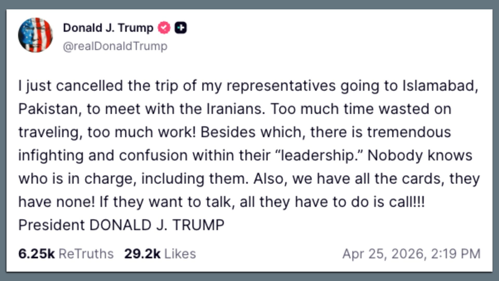 Screenshot of a Truth Social post by Donald J. Trump  stating he canceled the trip to Pakistan to meet Iranians, criticizing their leadership.