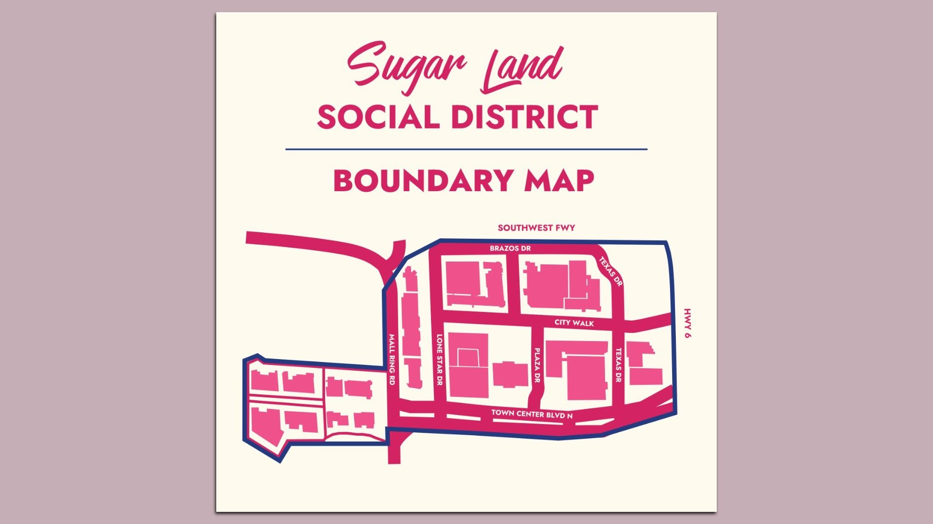 Map of Sugar Land Social District's boundary in pink and blue, showing streets like Southwest Fwy, Hwy 6, Town Center Blvd N, Texas Dr, Lone Star Dr, and Mall Ring Rd.