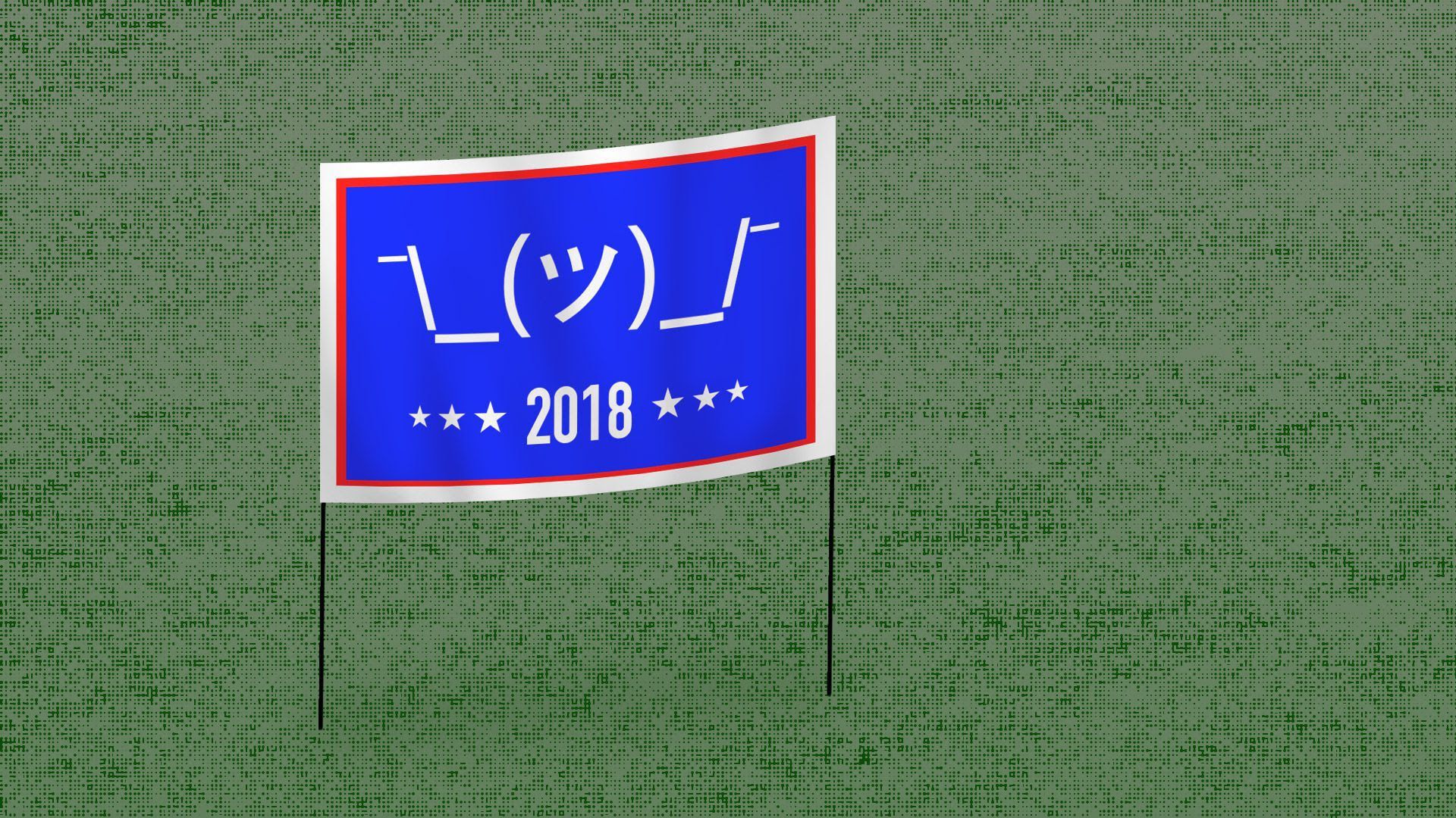 This shows a yard sign with a shruggie emoticon and 2018