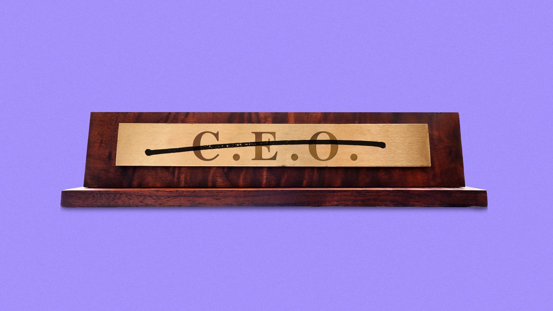 A nameplate that says CEO is crossed out.