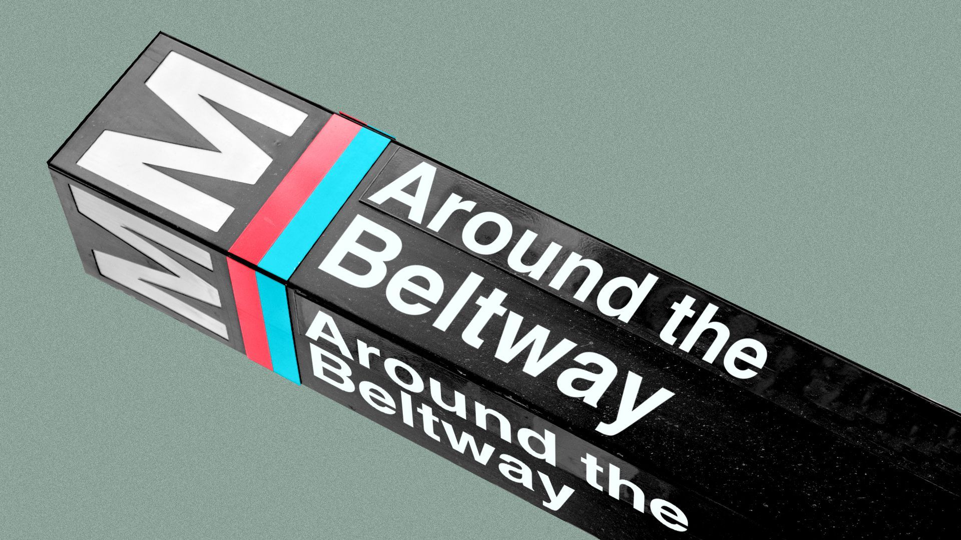 Illustration of a Washington Metro sign edited to read "Around the Beltway."