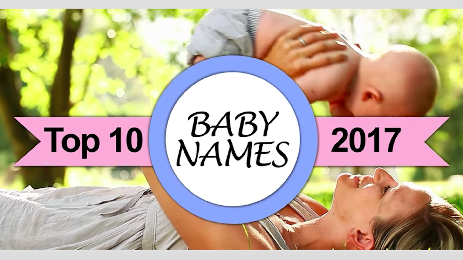 Top 10 Baby names of 2017 is displayed over a photo of a mom with her child