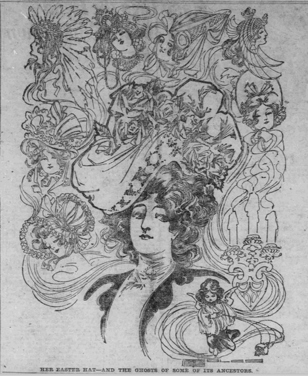 An illustration of women in Easter hats, with the caption: "Her Easter hat — and the ghosts of some of its ancestors."