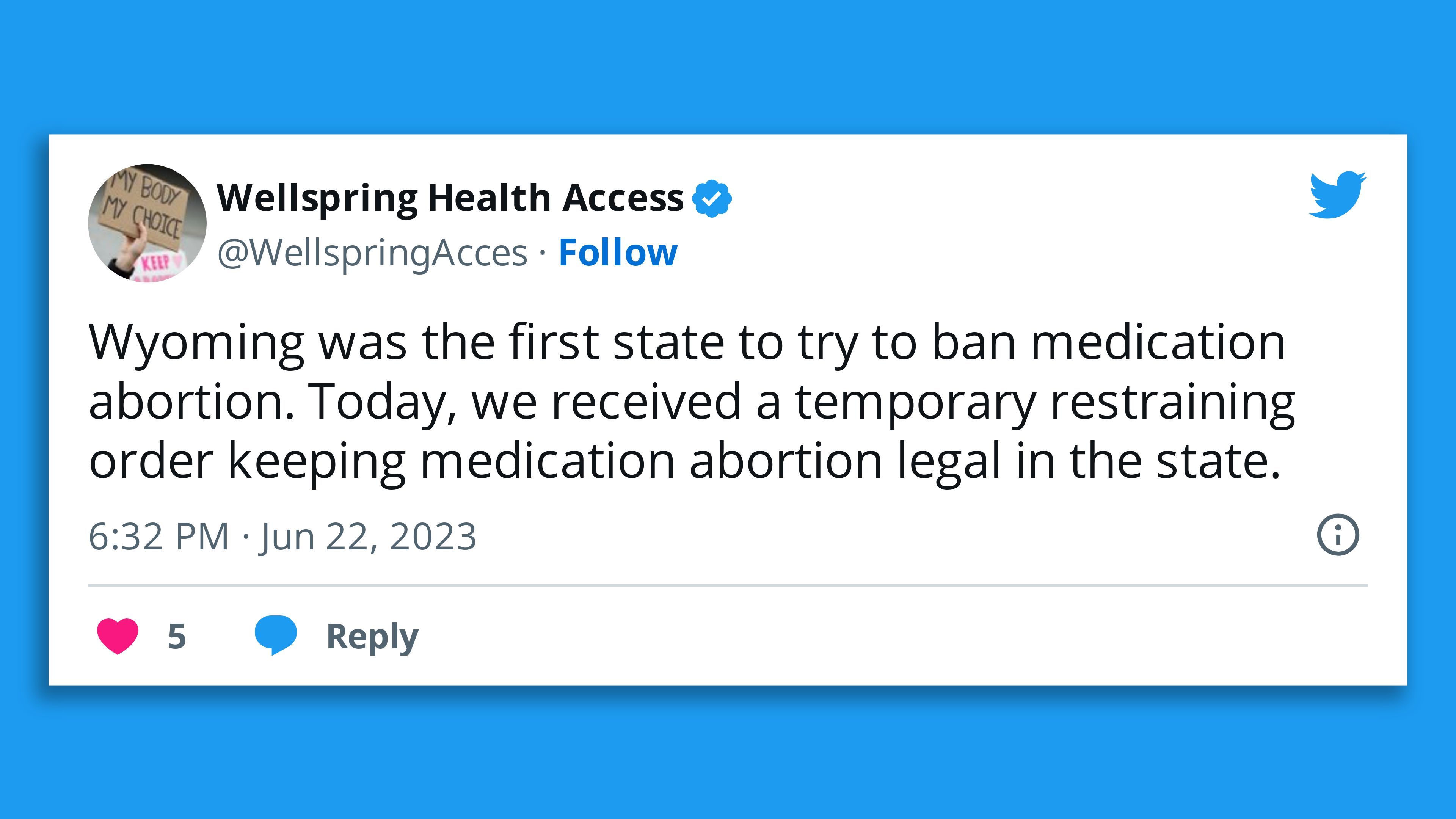 A tweet by abortion clinic Wellspring Health Access, saying: "Wyoming was the first state to try to ban medication abortion. Today, we received a temporary restraining order keeping medication abortion legal in the state."
