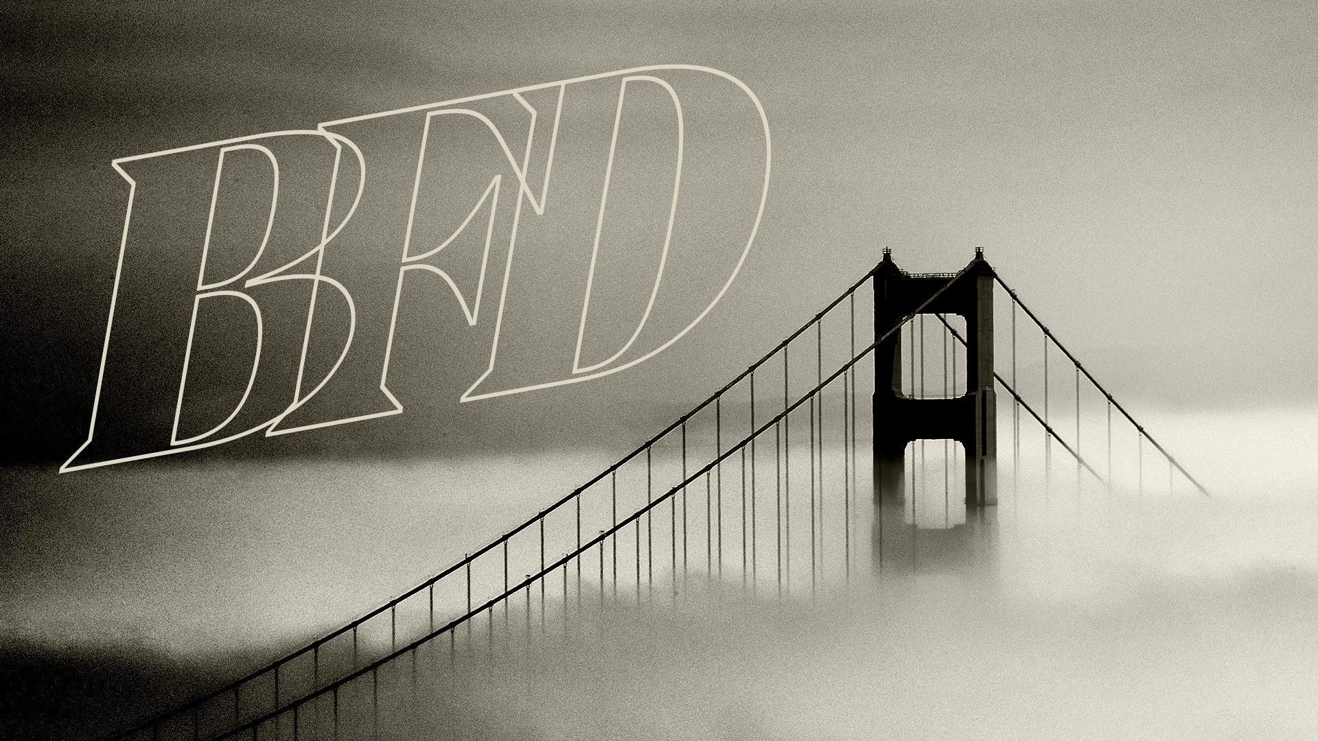 Photo illustration of a black and white Golden Gate Bridge set in fog, underneath a BFD logo