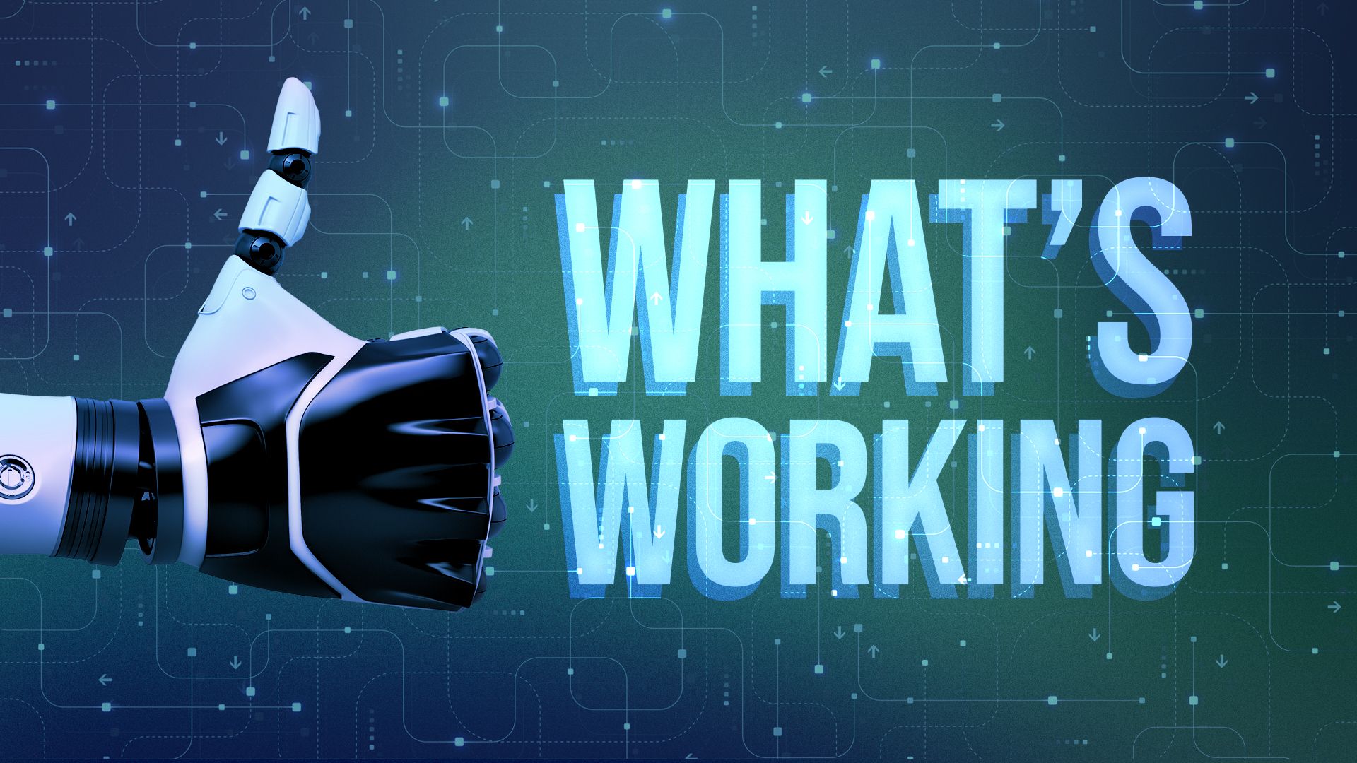 Illustration of a robot hand making a thumbs up with the words "What's Working" over a digital background