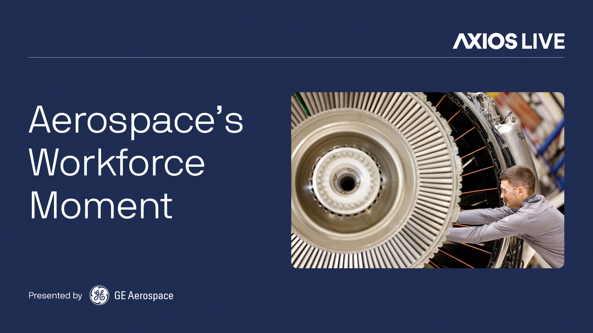 Blue Axios Live banner featuring large white text 'Aerospace’s Workforce Moment' on the left, with a rounded image of a jet engine and technician on the right, and 'Presented by GE Aerospace' at the bottom.
