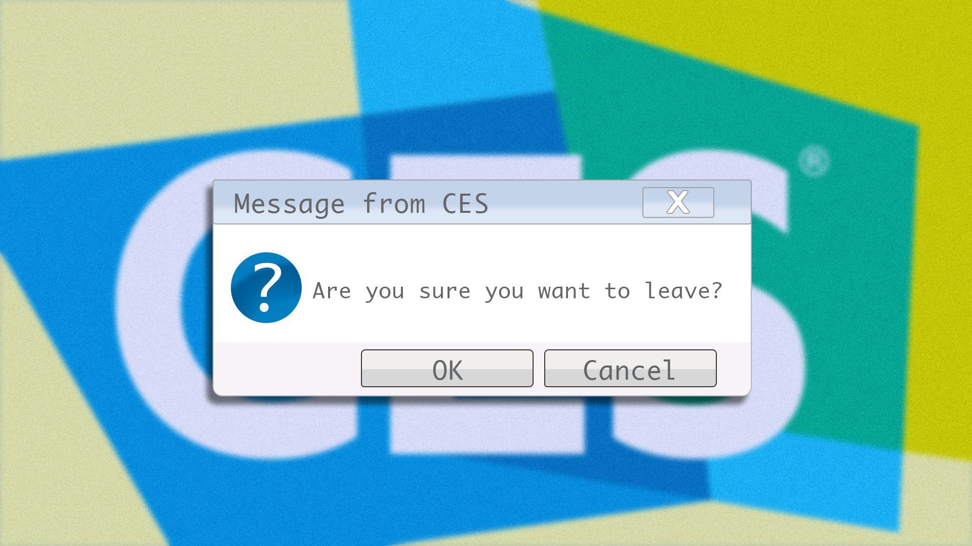 Illustration of the CES logo with a computer dialogue box in front reading "are you sure you want to leave?"