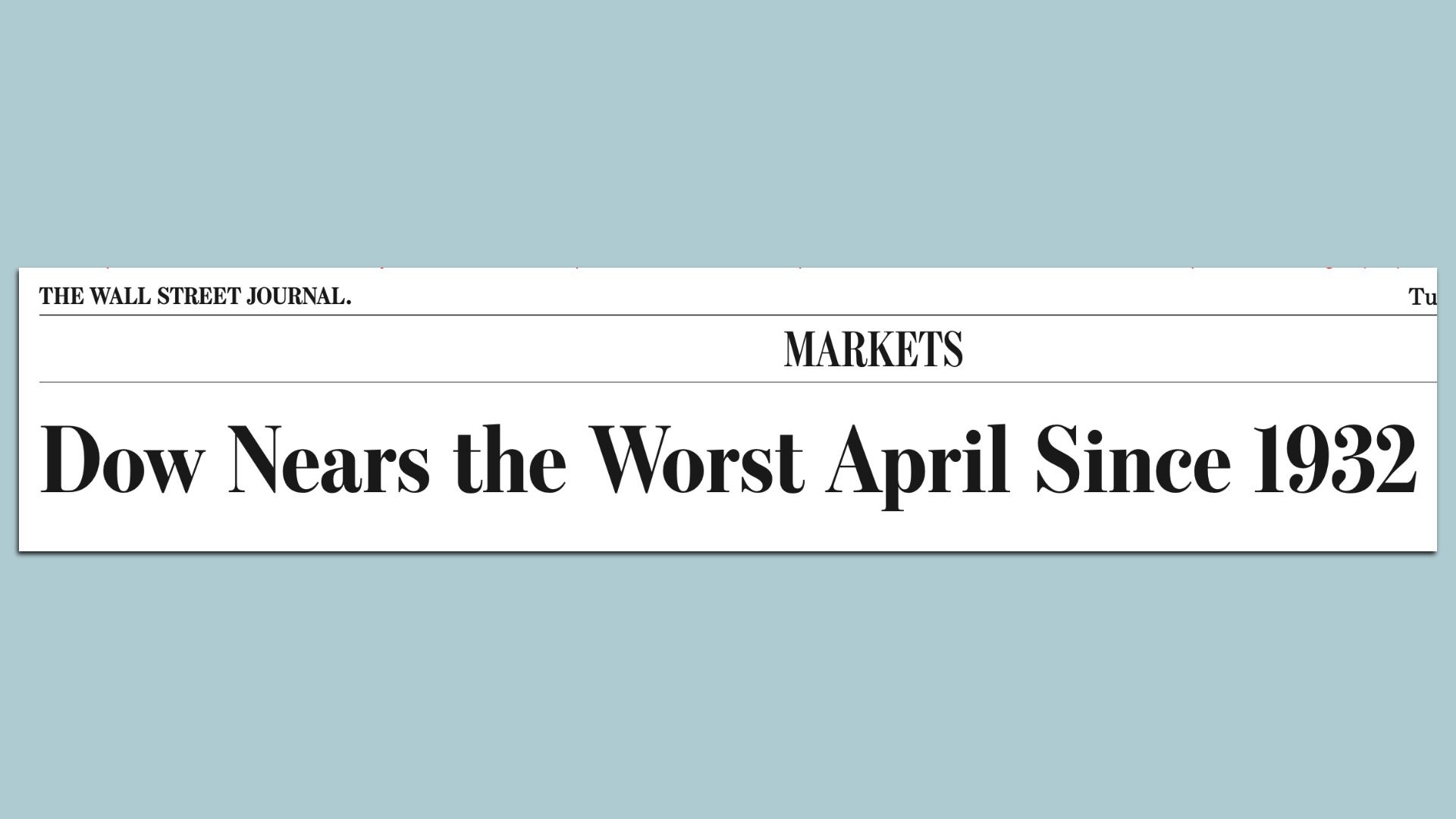 Today's Wall Street Journal ๐ Time-capsule headline: "The Dow Jones Industrial Average shed almost 1,000 points on Monday and is headed for its worst April performance since 1932," The Wall Street Journal reports (gift link). "The S&P 500's performance since Inauguration Day is now the worst for